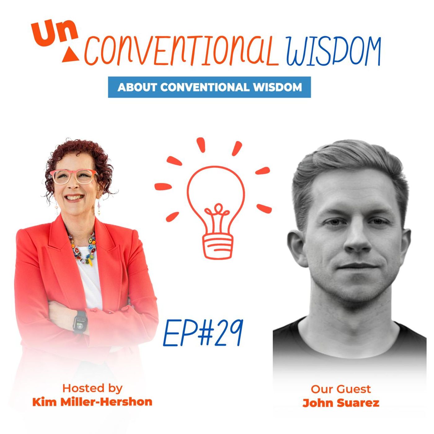 Unconventional Wisdom About Conventional Wisdom Podcast Episode twenty Nine with John Suarez episode artwork