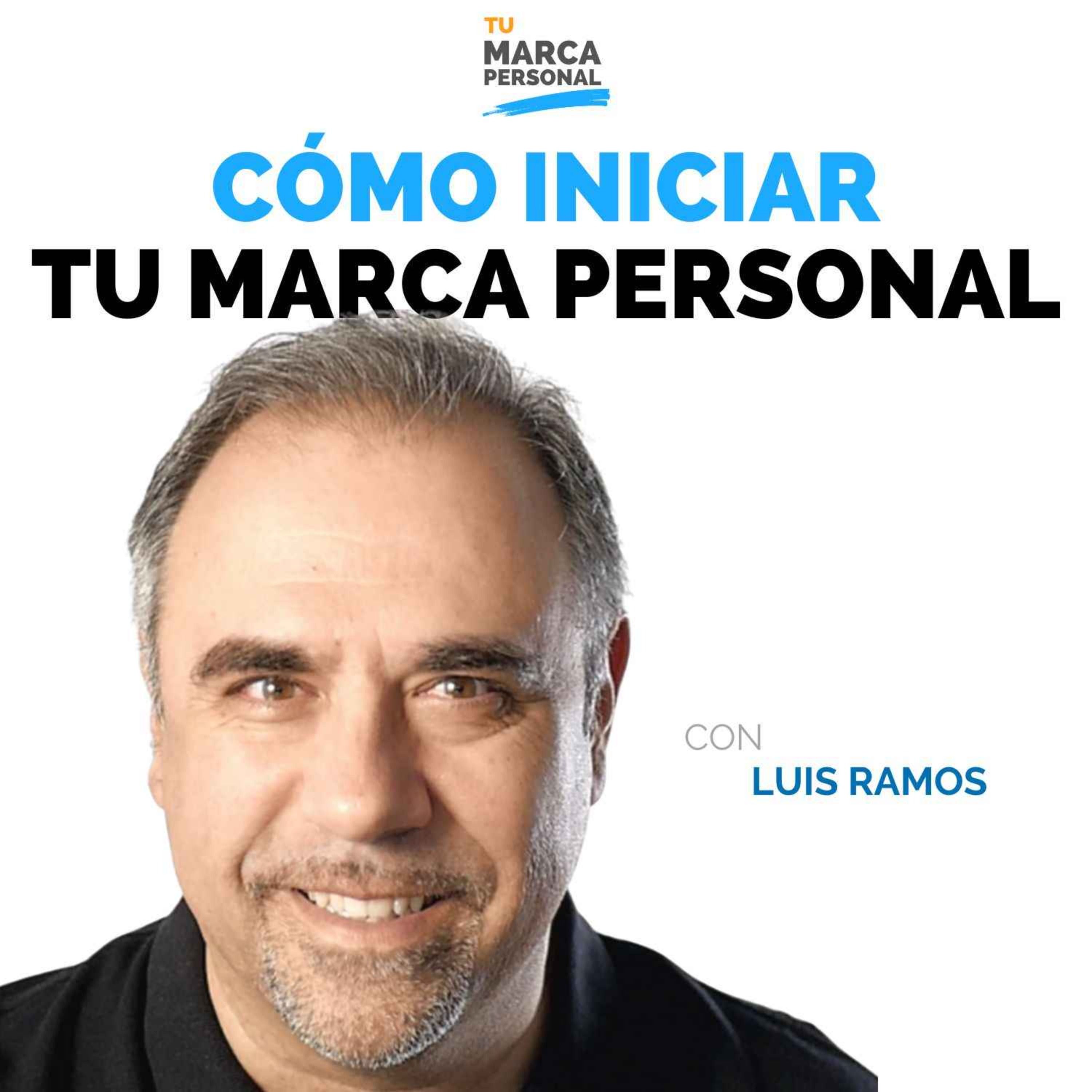 Cómo Iniciar Tu Marca Personal - Tu Marca Personal con Luis Ramos