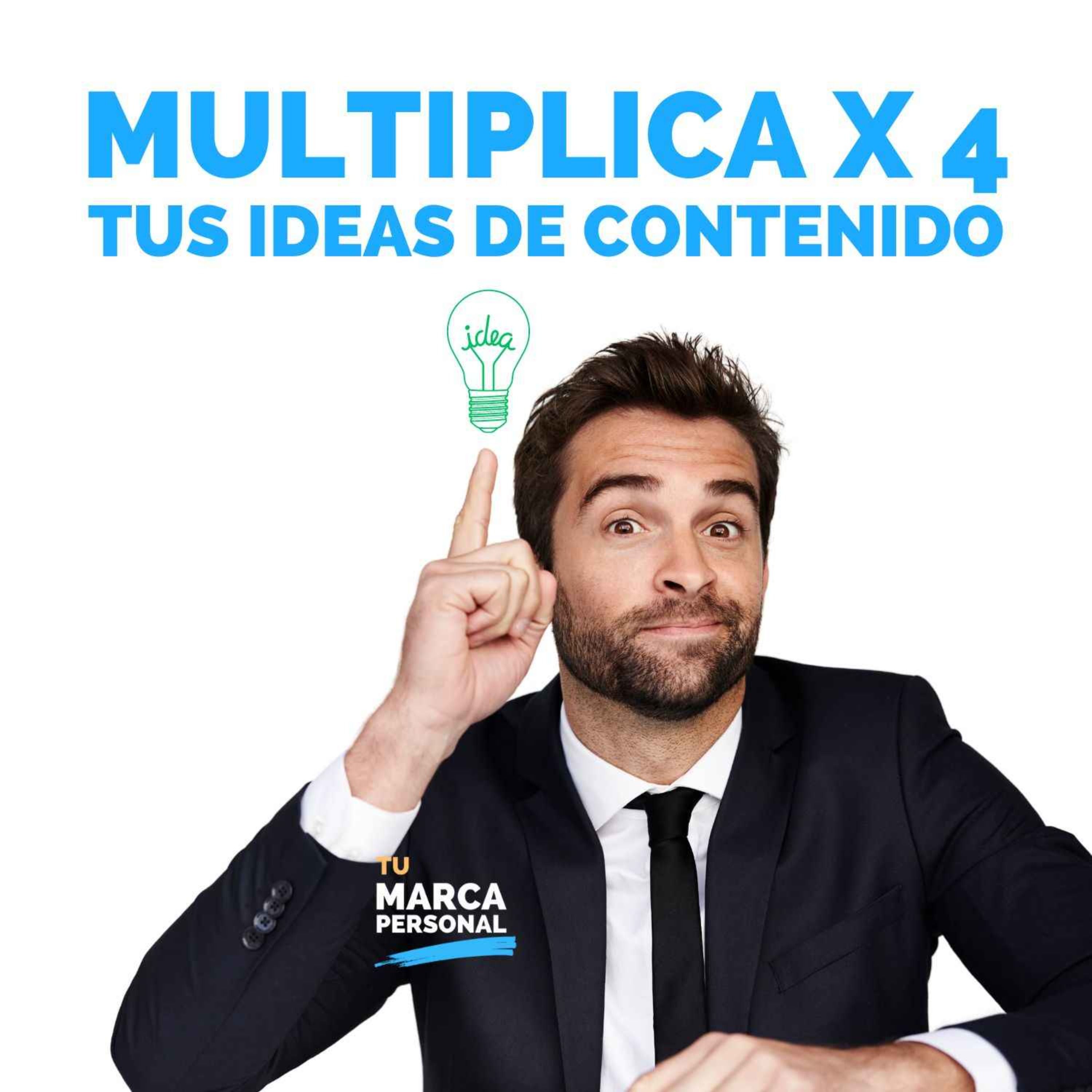 Multiplica x 4 Tus Contenidos y Su Atractivo - Tu Marca Personal con Luis Ramos