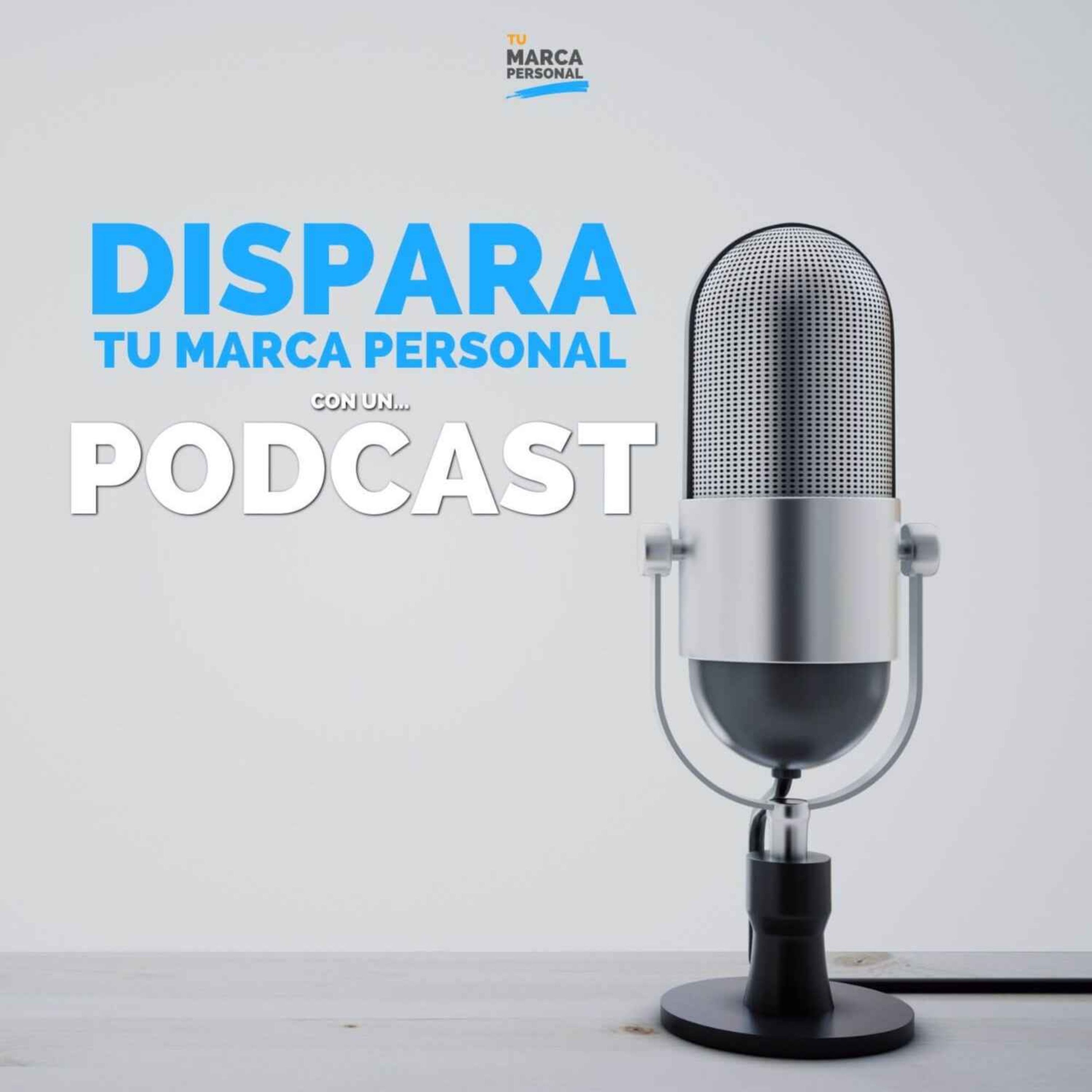 Dispara Tu Marca Personal con... un Podcast