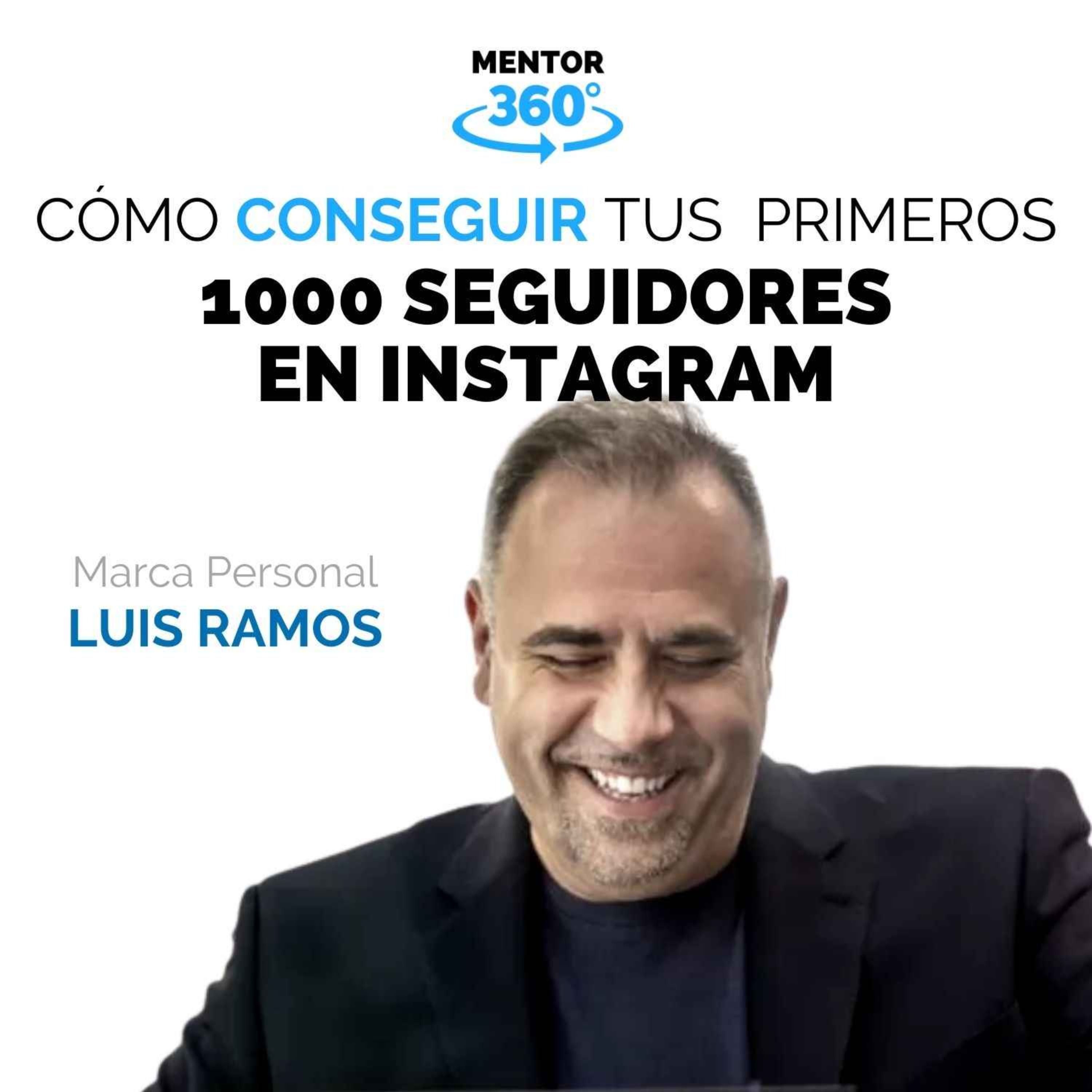 Cómo Conseguir Tus Primeros 1000 Seguidores en Instagram - Tu Marca Personal con Luis Ramos