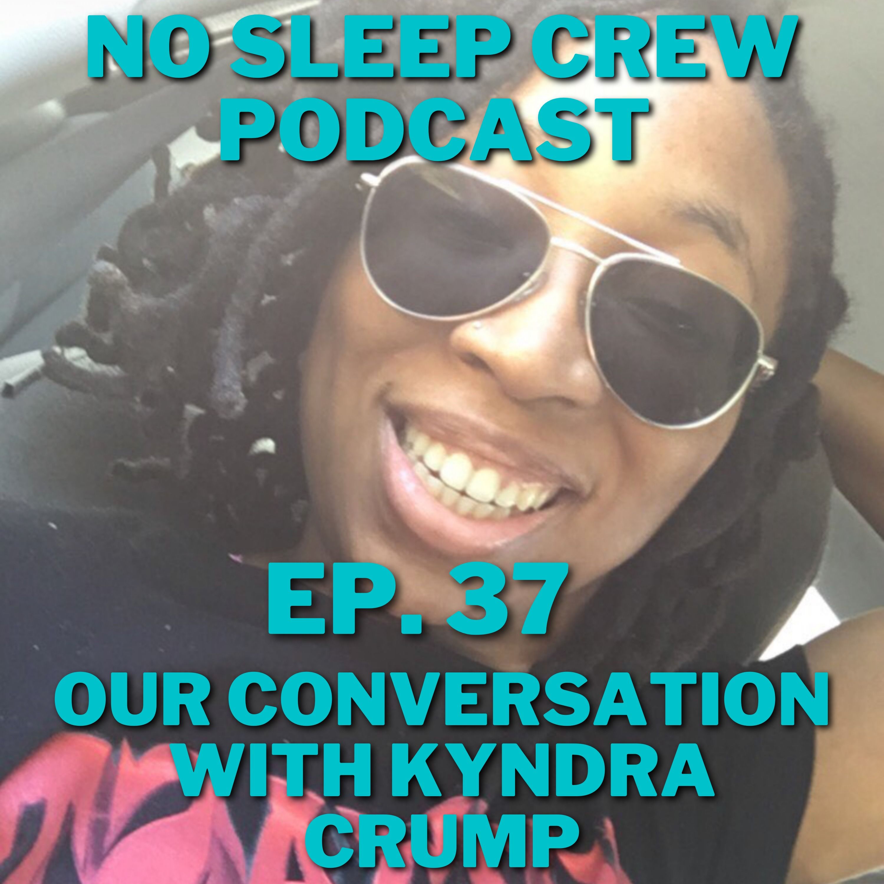 No Sleep Crew Podcast Episode 37: Our Conversation With Comedian Kyndra Crump
