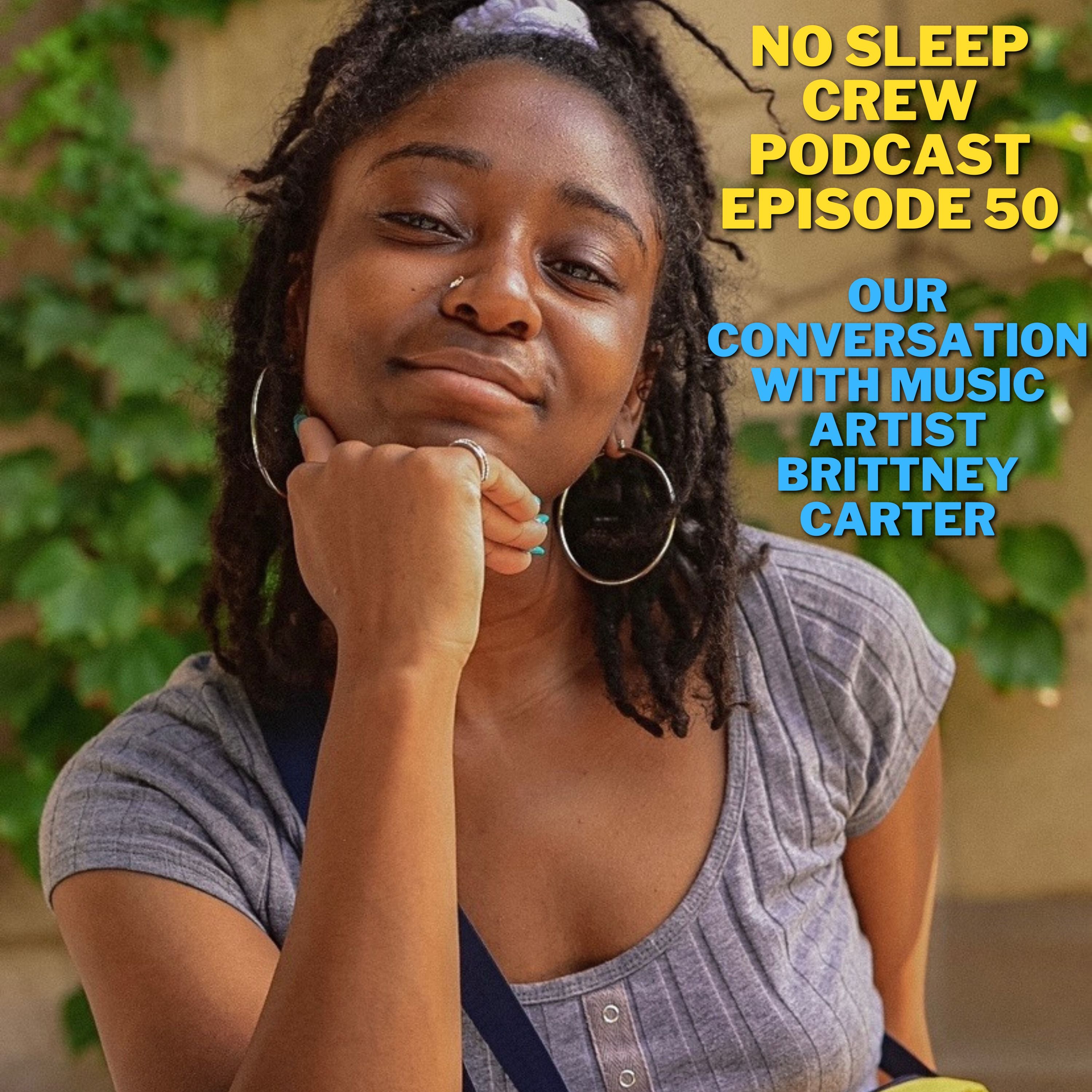 No Sleep Crew Podcast Episode 50: Our Conversation With Music Artist Brittney Carter