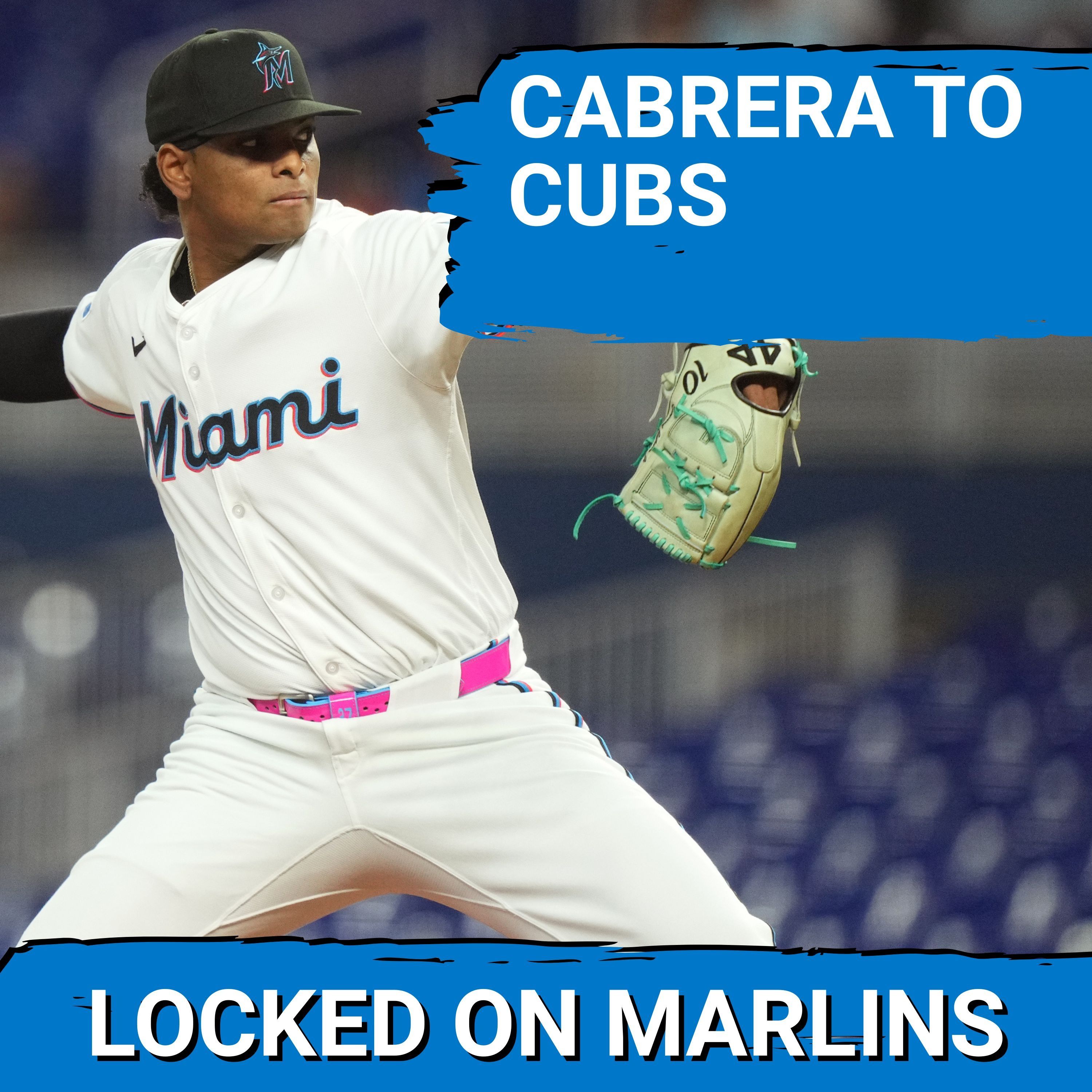 BREAKING: Edward Cabrera Traded To Cubs