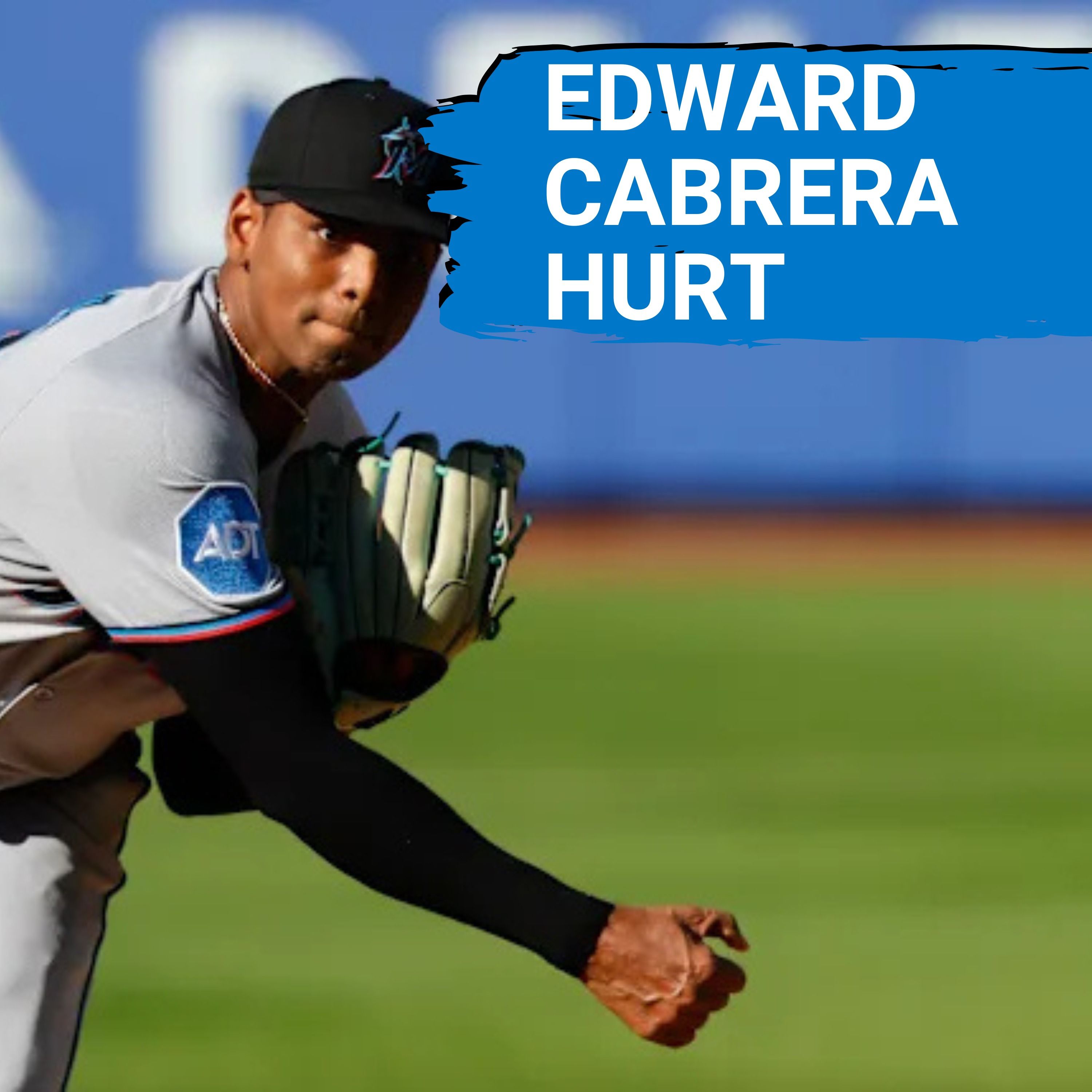 NO!! Edward Cabrera's Elbow Sprain Puts Next Season In Jeopardy, Horrible News For The Miami Marlins