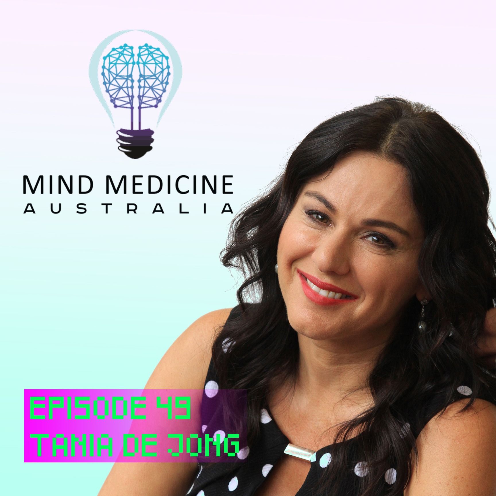 49 - TANIA DE JONG from MIND MEDICINE AUSTRALIA