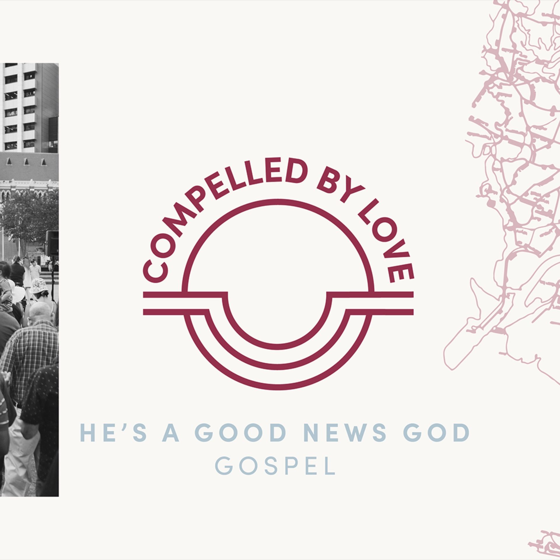Compelled by Love 1: Good-News God