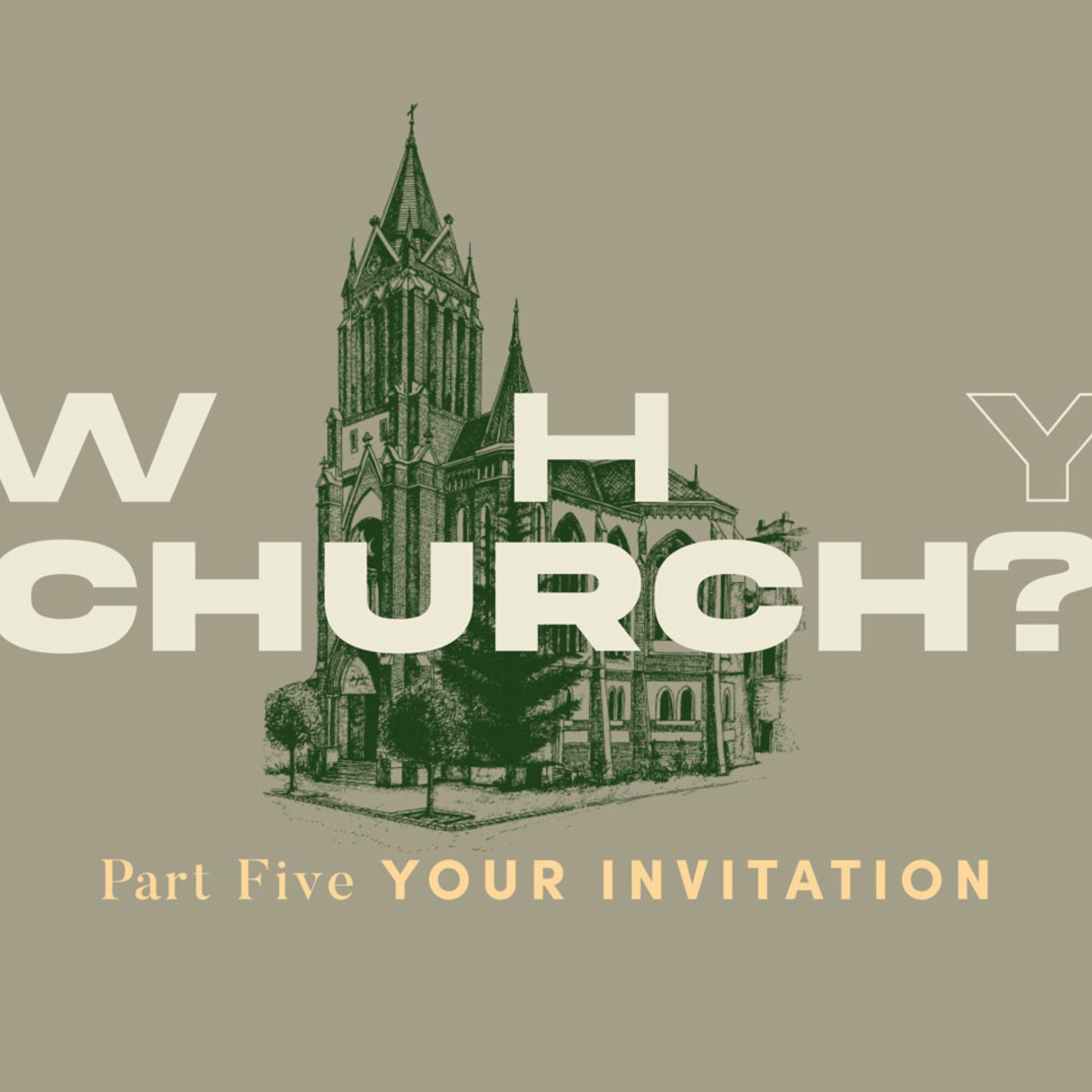Why Church? 5: Your Invitation