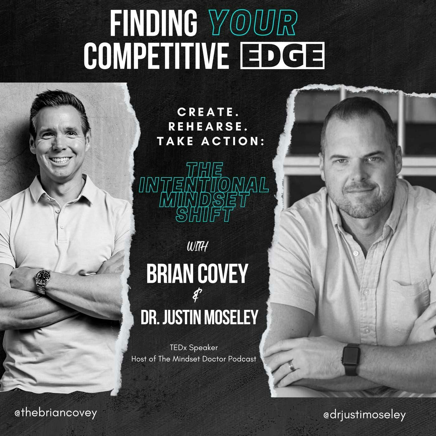 Ep 88 - CREATE. REHEARSE. TAKE ACTION: The Intentional Mindset Shift w/Brian Covey + Dr. Justin Moseley episode artwork