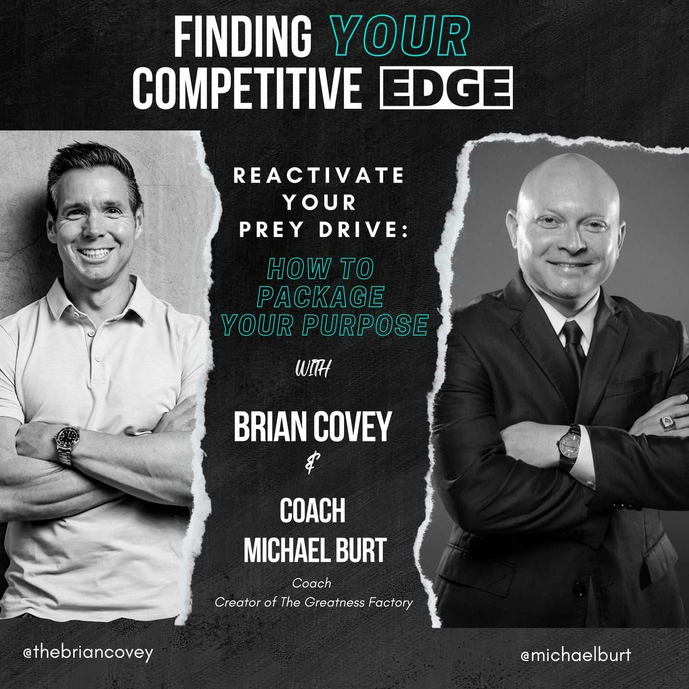 Ep 105 - Reactivate Your Prey Drive: How To Package Your Purpose w/ Brian Covey + Coach Michael Burt episode artwork