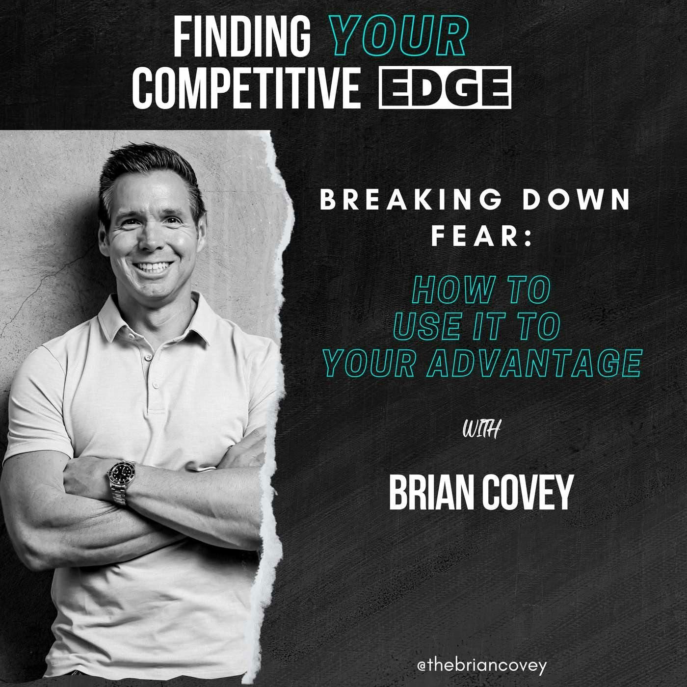 Breaking Down Fear: How To Use It To Your Advantage w/ Brian Covey episode artwork