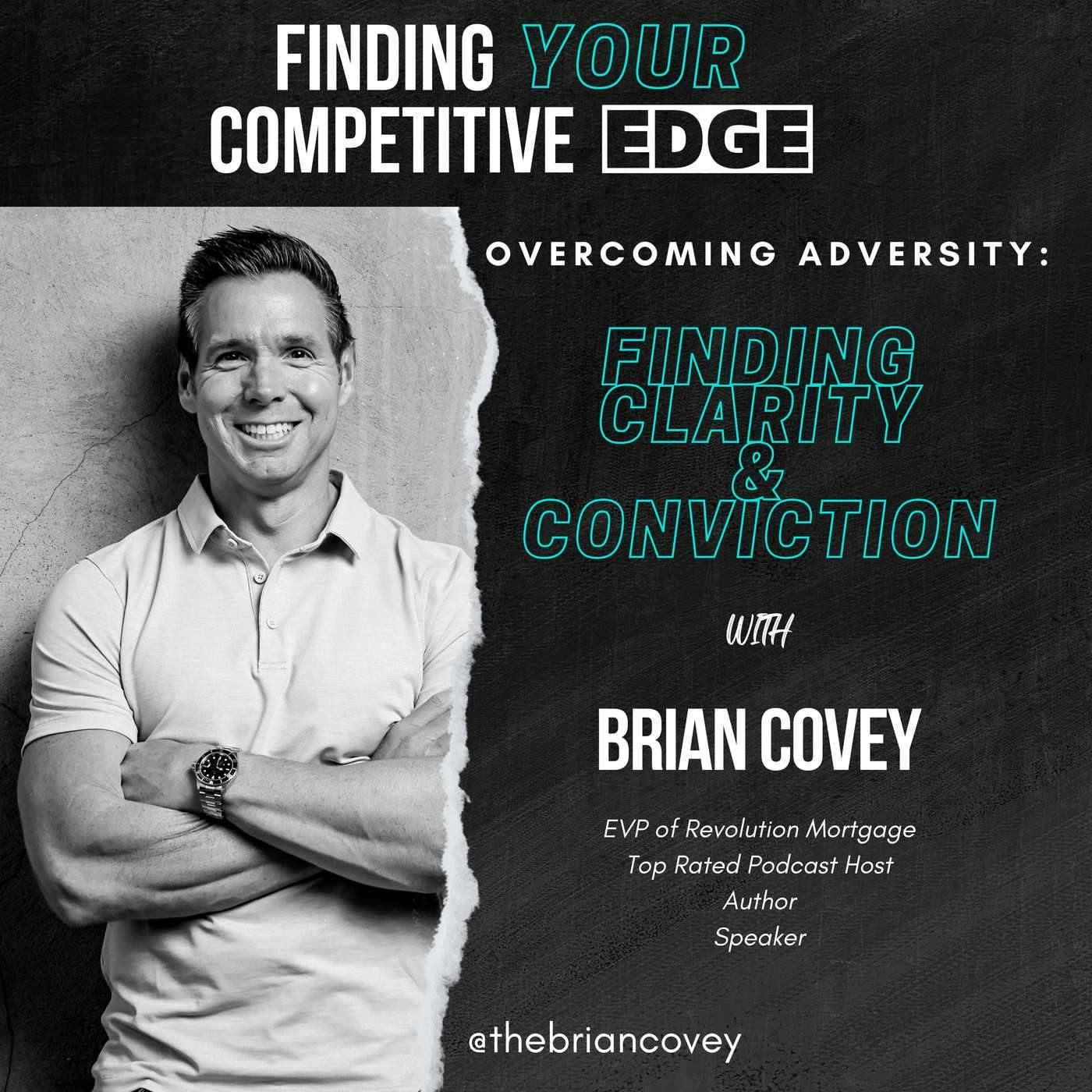 Ep 94 - OVERCOMING ADVERSITY: Finding Clarity & Conviction w/ Brian Covey episode artwork