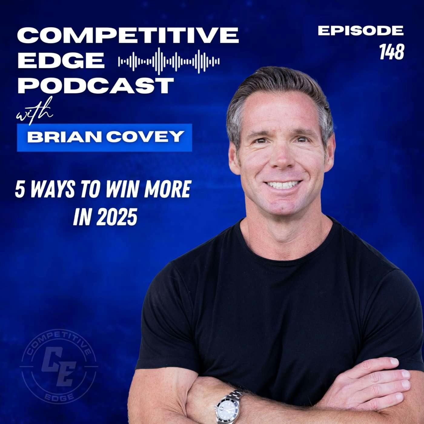 5 Ways to Win More in 2025 :: Ep 148 Competitive Edge Podcast episode artwork