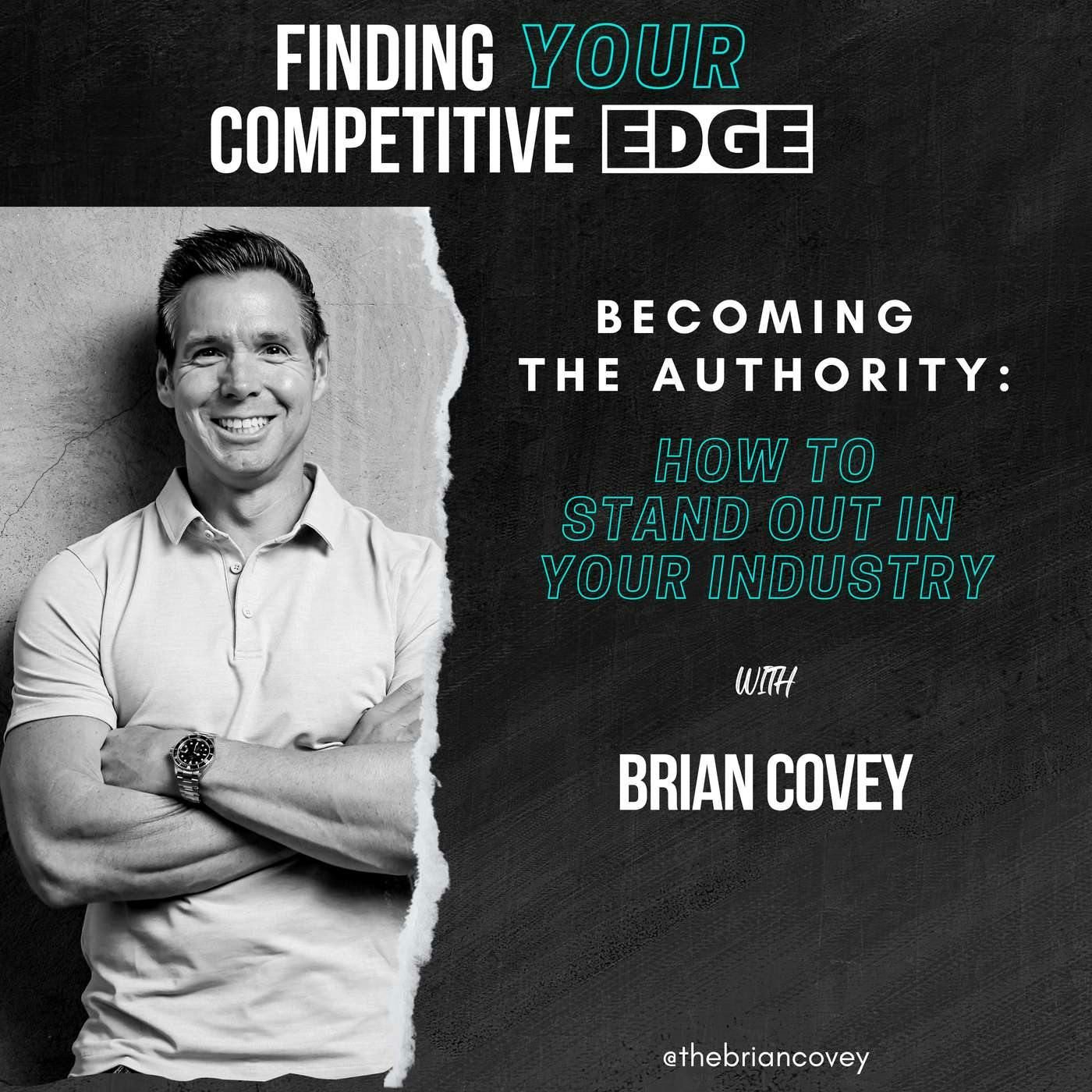 Becoming The Authority: How To Stand Out In Your Industry w/ Brian Covey episode artwork