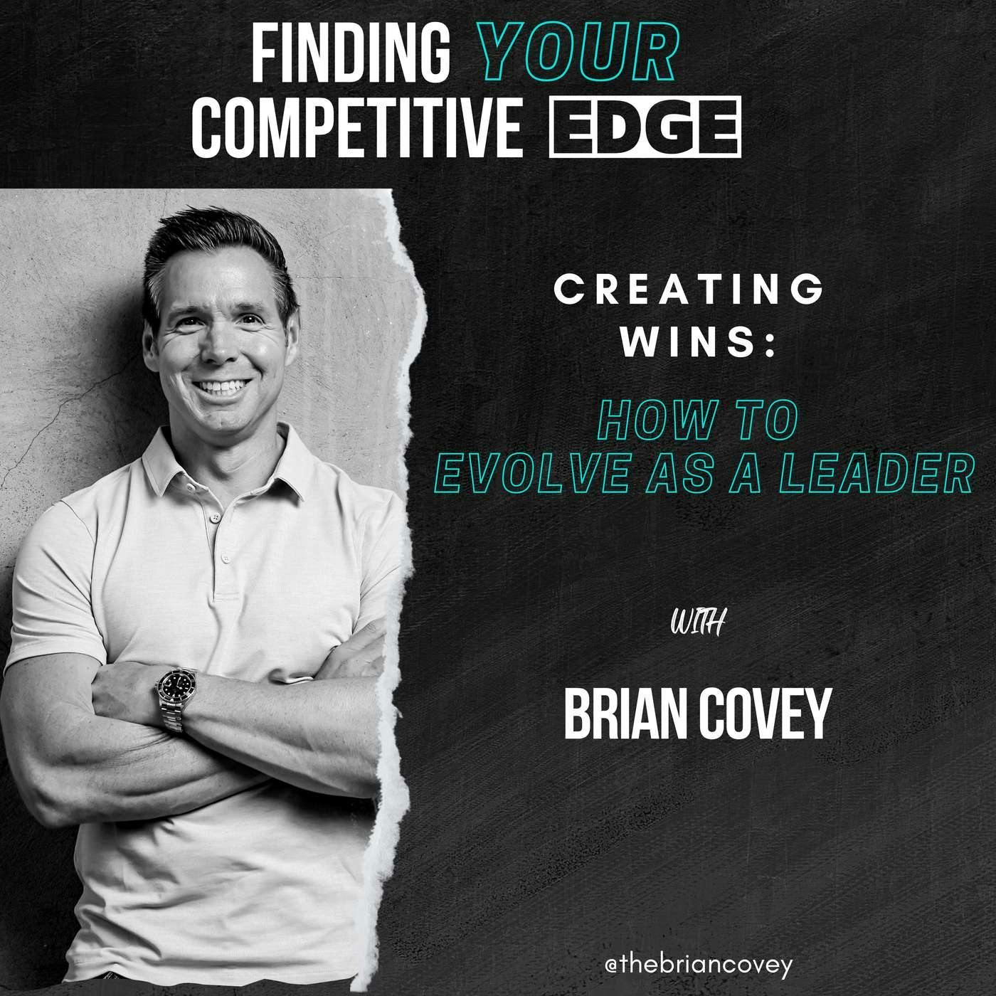 Creating Wins: How To Evolve As A Leader w/ Brian Covey episode artwork