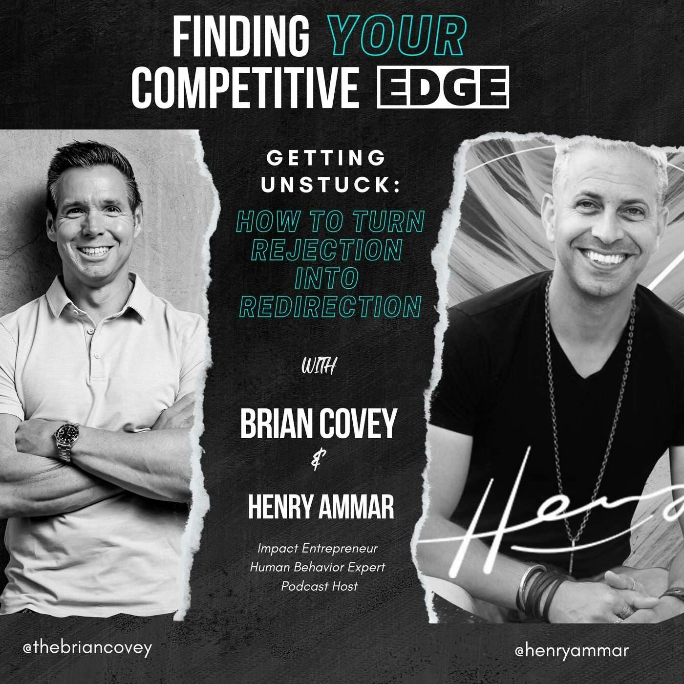 Ep 101 - Getting Unstuck: How To Turn Rejection into Redirection w/ Brian Covey + Henry Ammar episode artwork