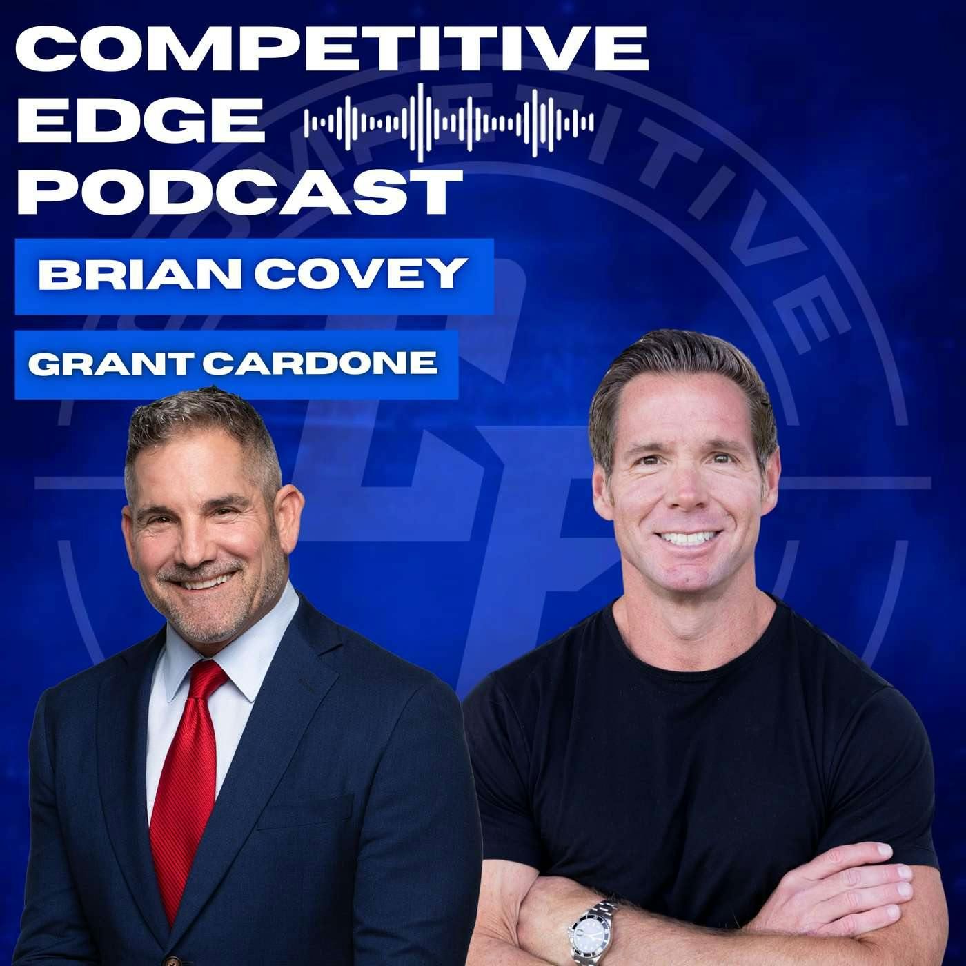 The 10X Mindset & Real Estate Strategies w/ Grant Cardone :: Ep 155 Competitive Edge Podcast episode artwork