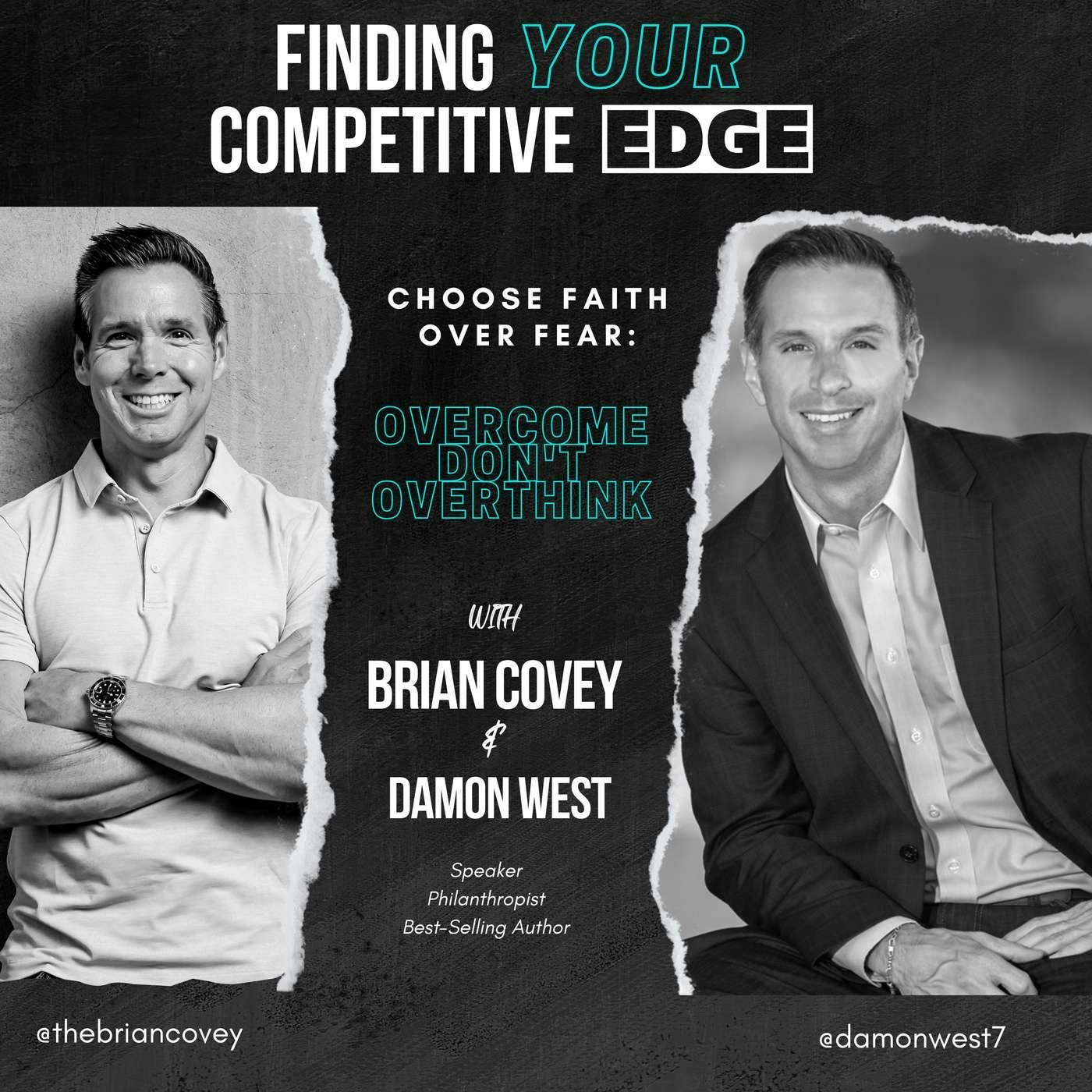Ep 90 - CHOOSE FAITH OVER FEAR: Overcome, Don’t OverThink w/ Brian Covey + Damon West episode artwork