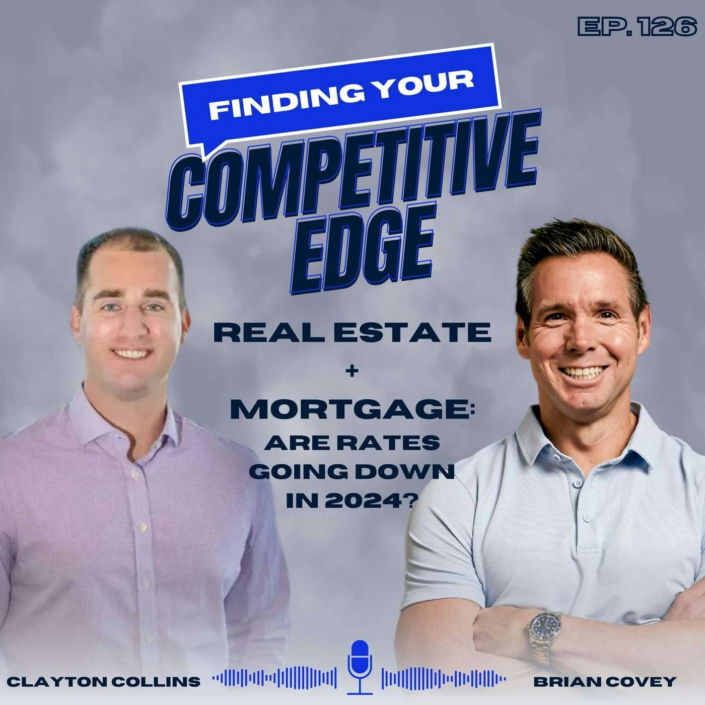 Real Estate + Mortgage: Are Rates Going Down In 2024? w/ Clayton Collins episode artwork