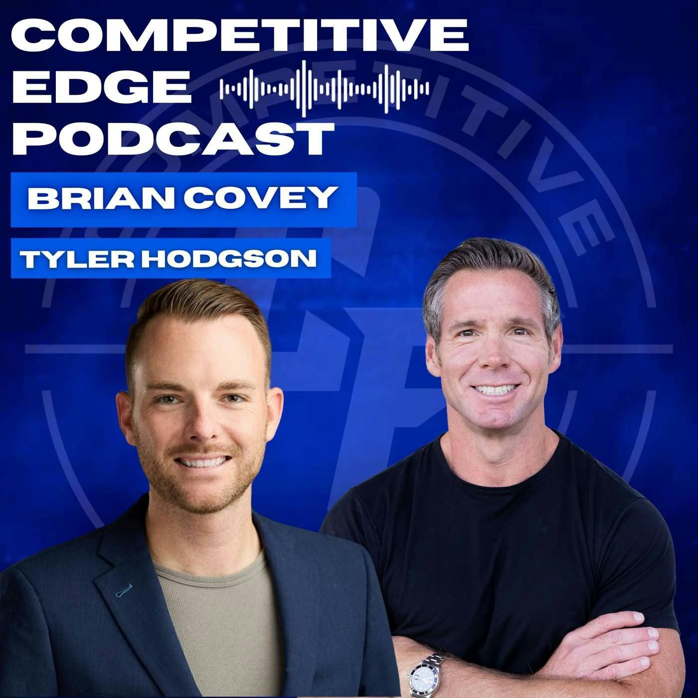 How to Win with Routine, Relationships & Real Influence w/ Tyler Hodgson :: Ep 187 Competitive Edge Podcast episode artwork