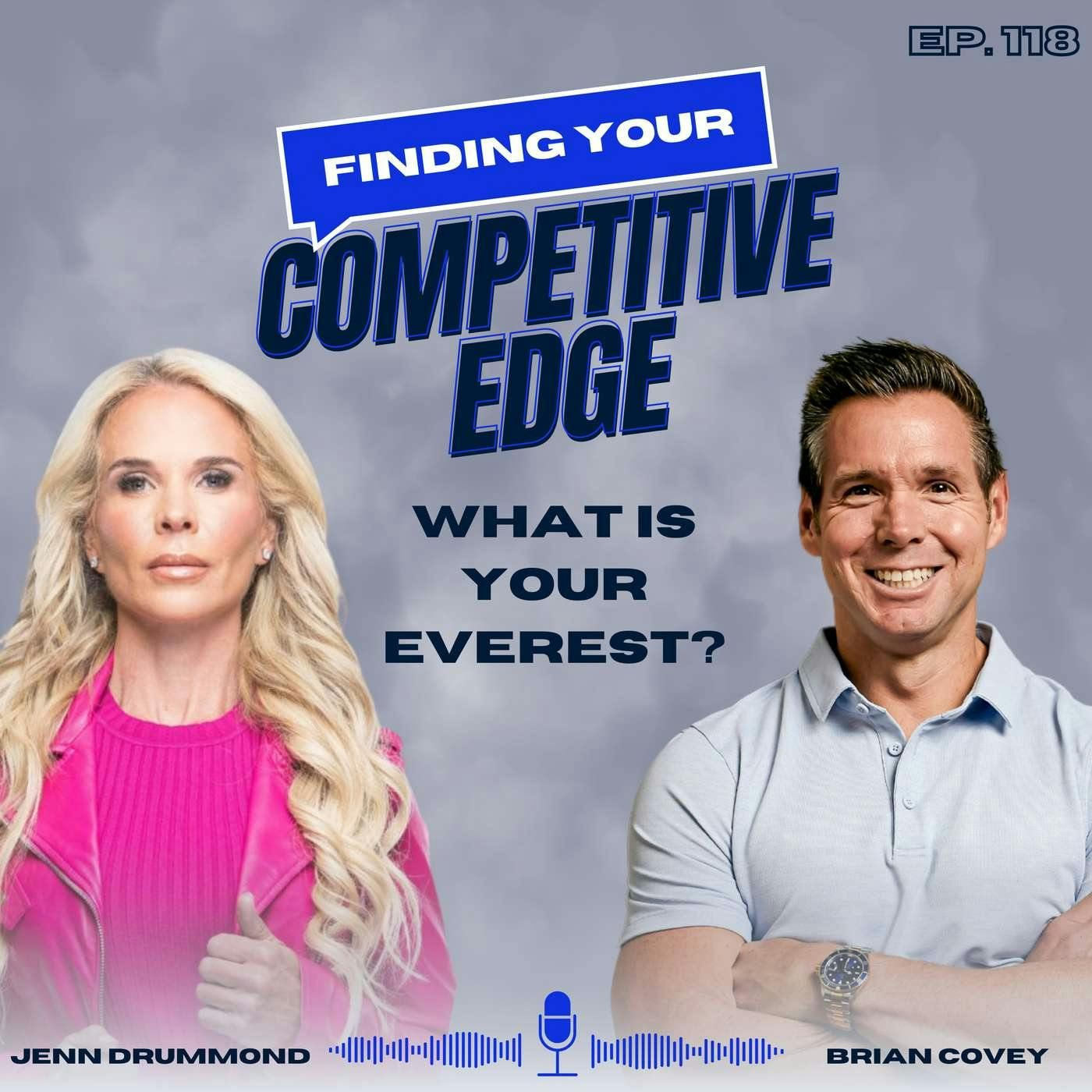Ep 118 - What Is Your Everest?: Overcoming Challenges + Finding Your Purpose w/ Brian Covey + Jenn Drummond episode artwork