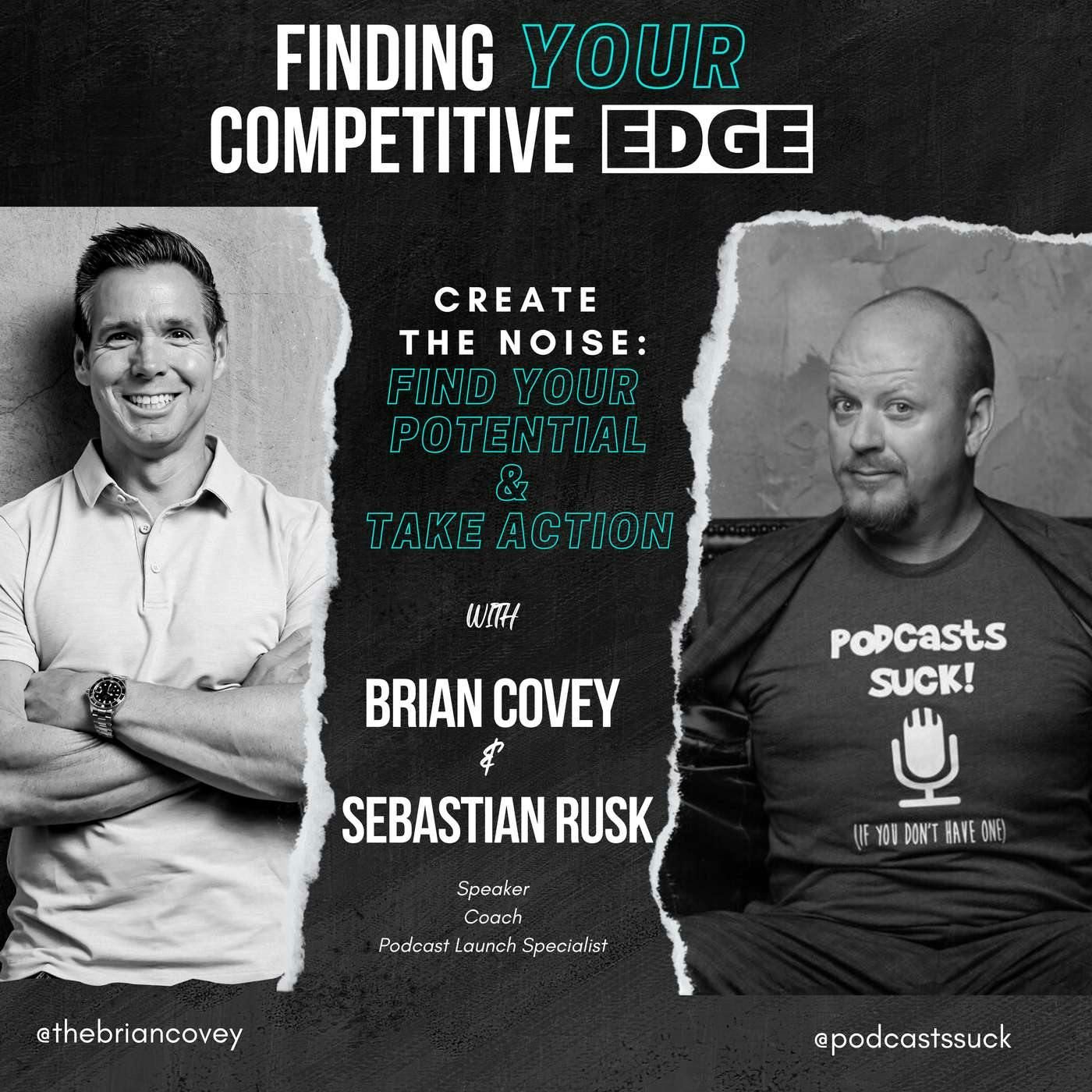Ep 97 - Create the Noise: Find Your Potential & Take Action w/ Brian Covey + Sebastian Rusk episode artwork