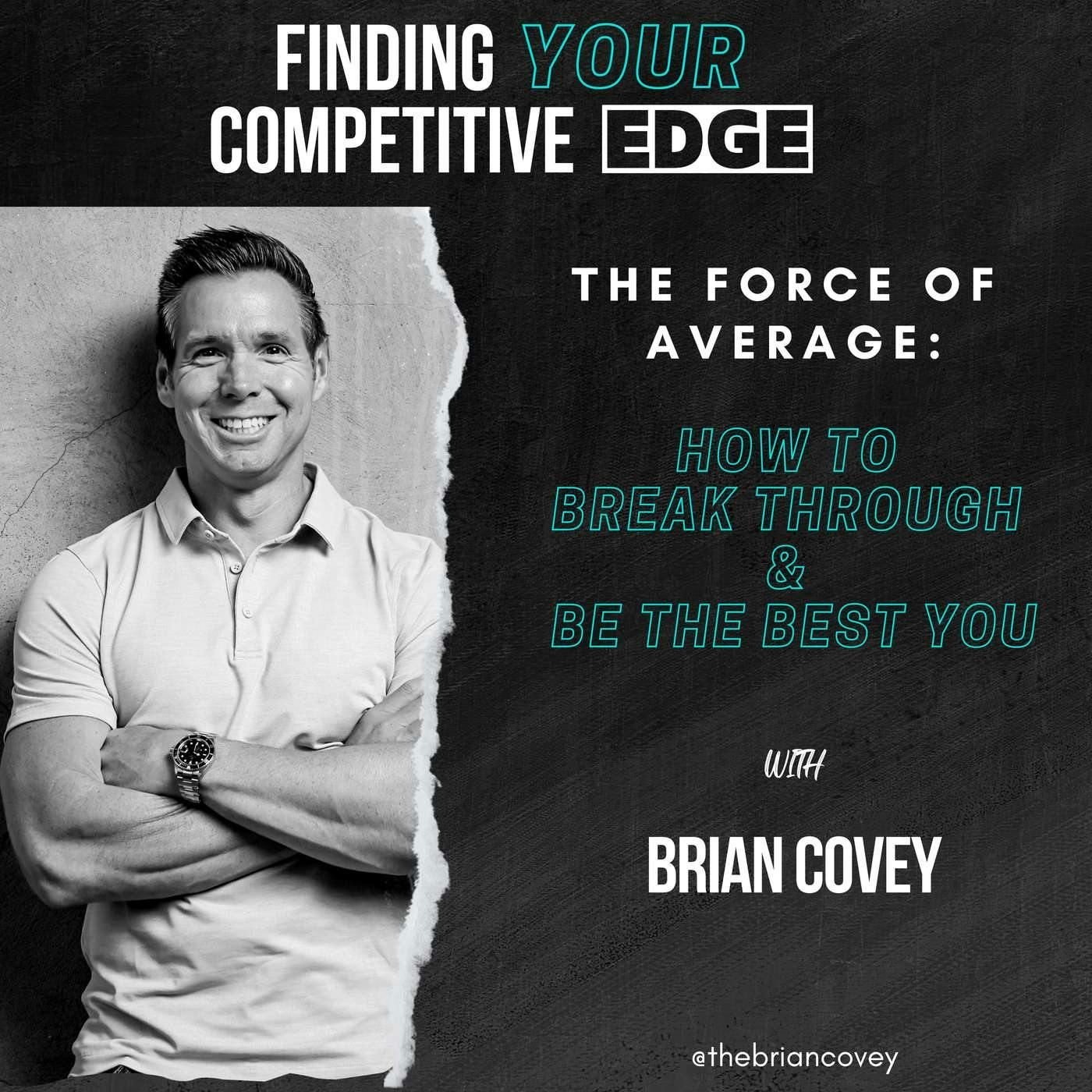 The Force Of Average: How To Break Through & Be The Best You w/ Brian Covey episode artwork