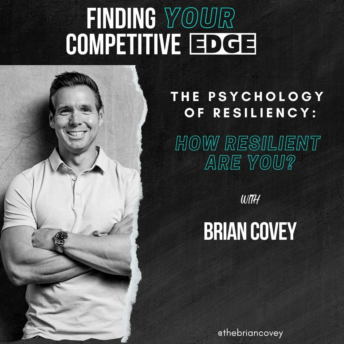 The Psychology of Resiliency: How Resilient Are You? w/ Brian Covey episode artwork