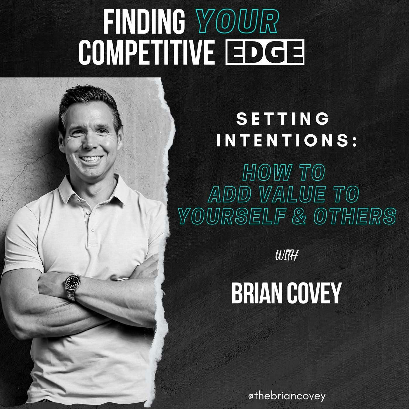 Setting Intentions: How To Add Value To Yourself & Others w/ Brian Covey episode artwork