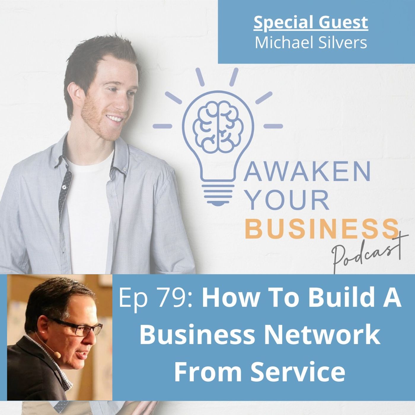 How To Build A Business Network From Service - W/ Michael Silvers