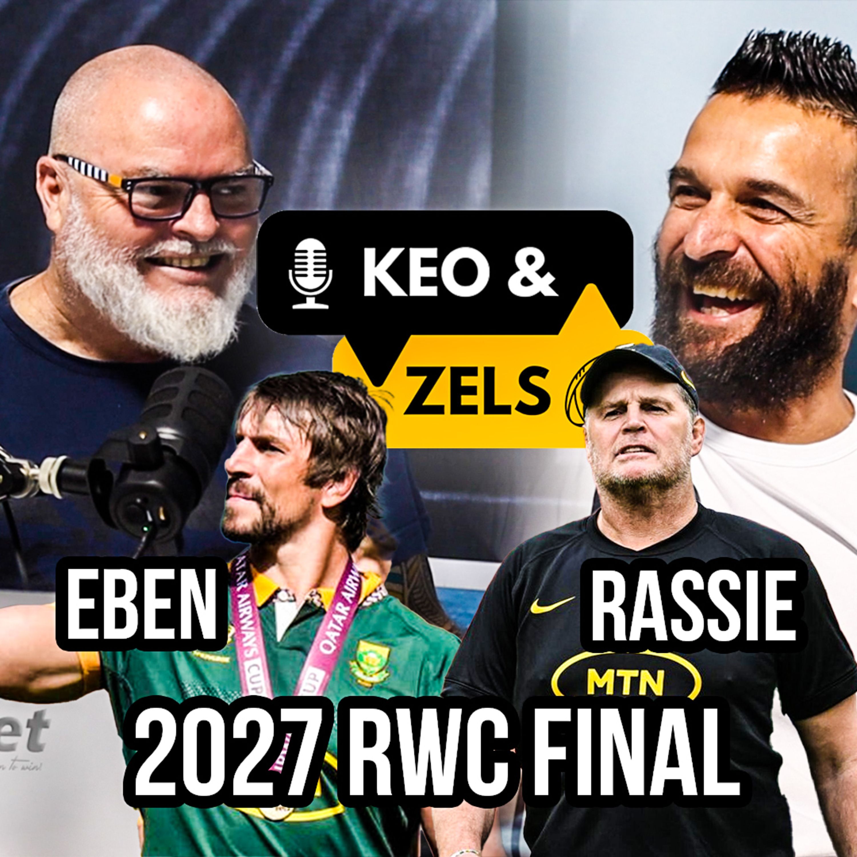 Keo & Zels Show: Ep 57 – How Rassie gets Eben to the 2027 RWC final