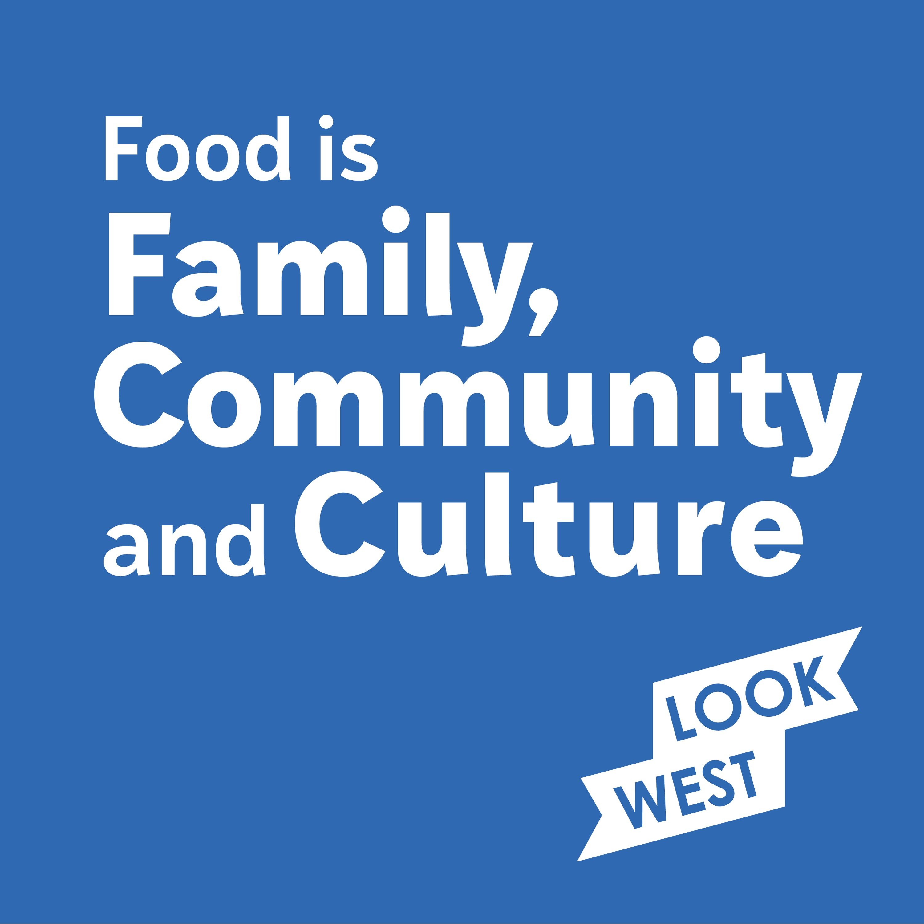 Food is Family, Community and Culture