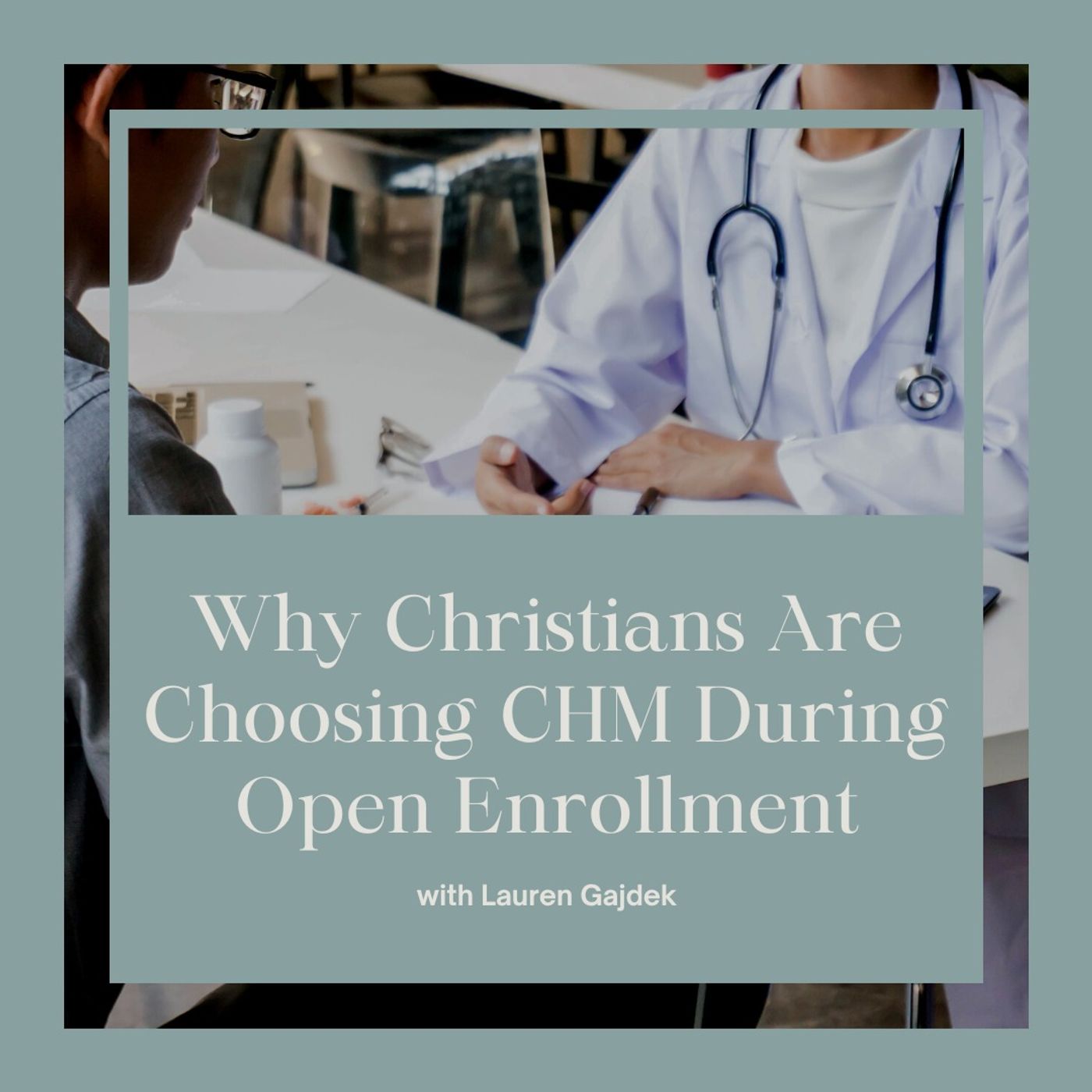 Faith & Finance - Why Christians Are Choosing CHM During Open Enrollment with Lauren Gajdek