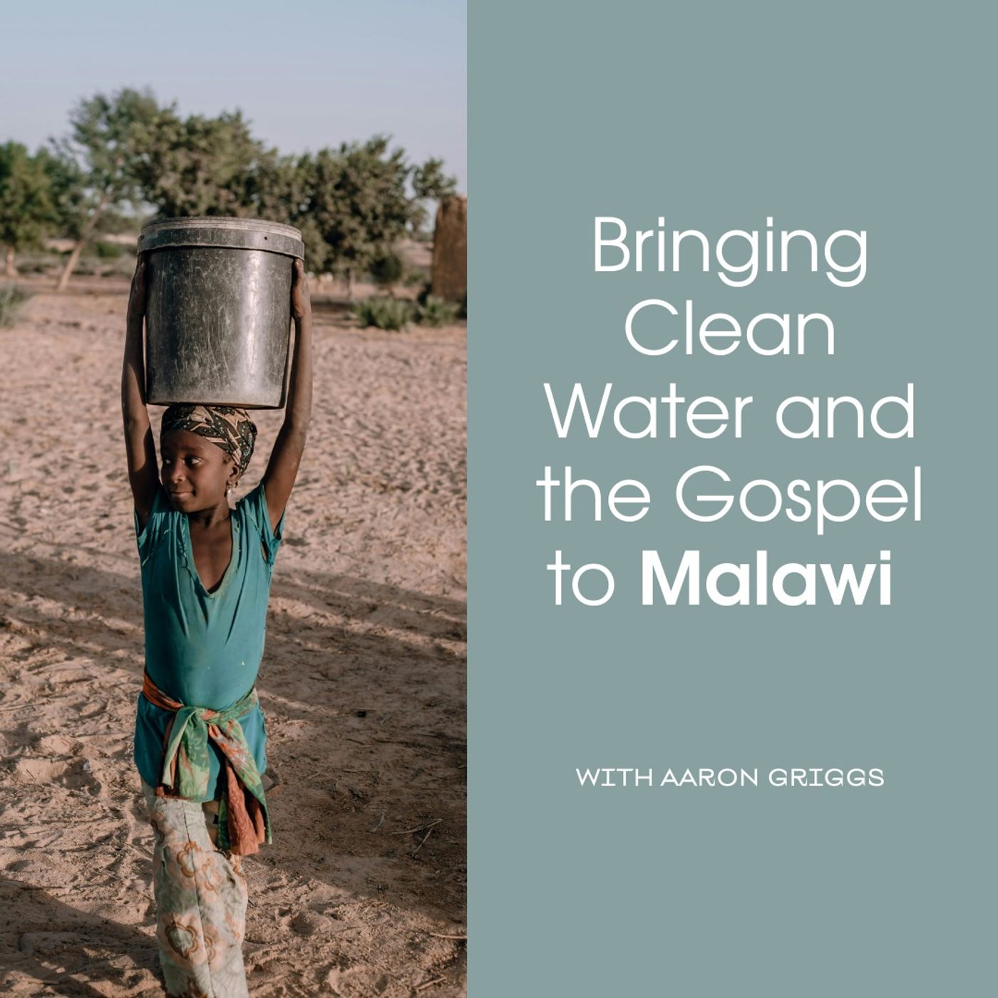Faith & Finance - Bringing Clean Water and the Gospel to Malawi with Aaron Griggs