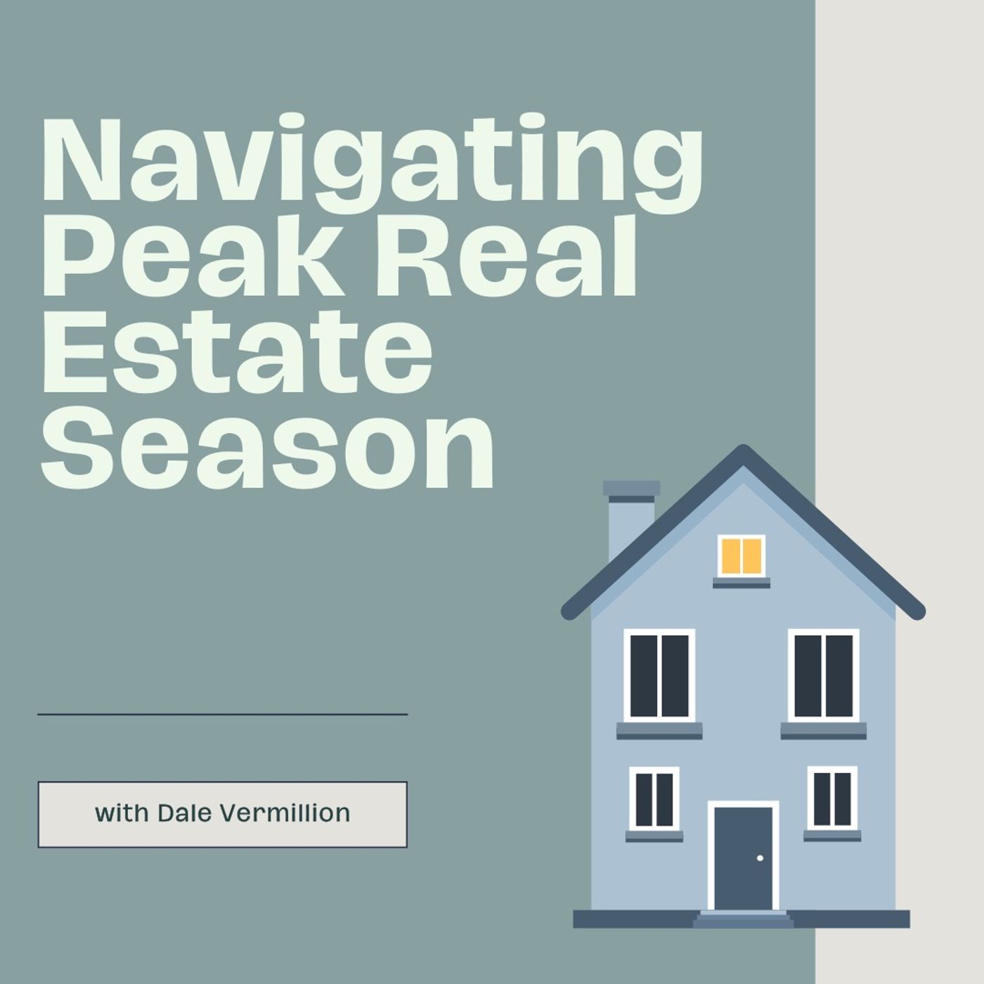 Navigating Peak Real Estate Season with Dale Vermillion