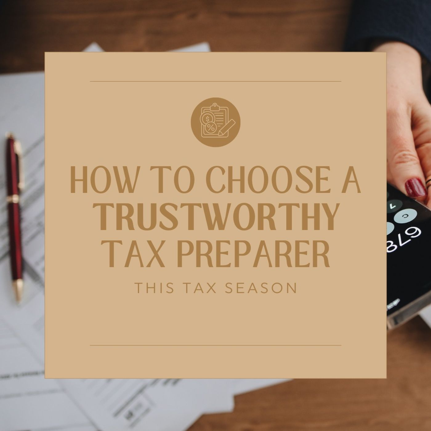 How to Choose a Trustworthy Tax Preparer This Tax Season