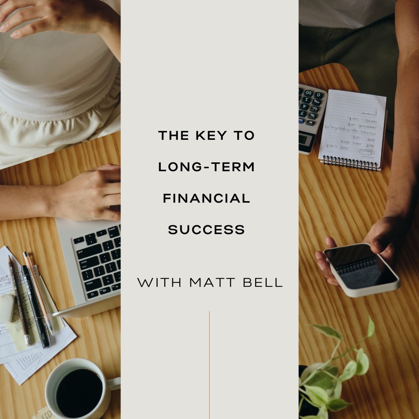 The Key to Long-Term Financial Success with Matt Bell