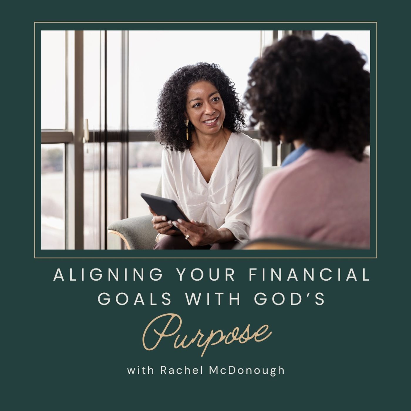 Aligning Your Financial Goals with God’s Purpose with Rachel McDonough