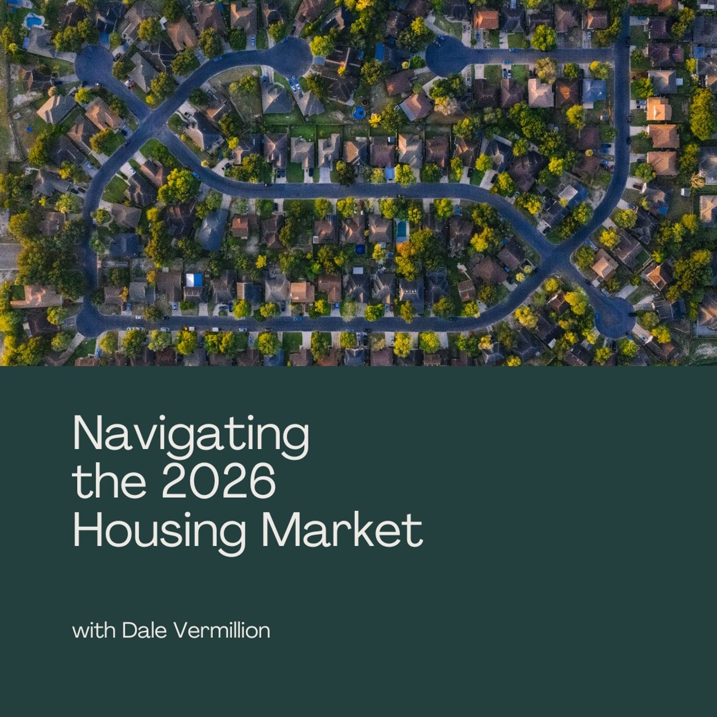 Navigating the 2026 Housing Market with Dale Vermillion