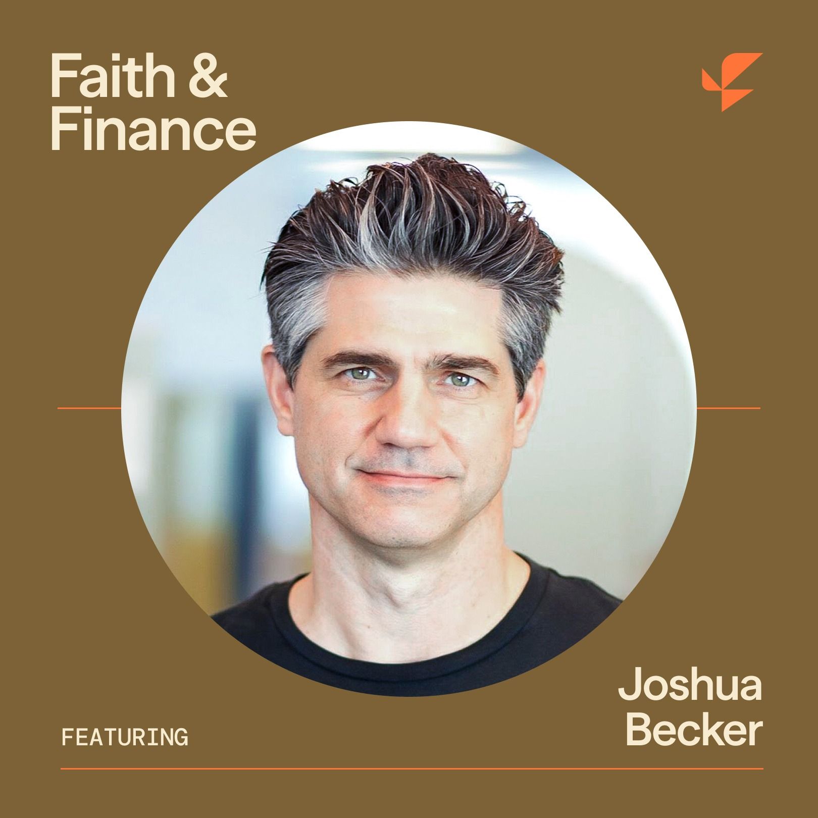 Faith & Finance - Finding More Life by Owning Less with Joshua Becker