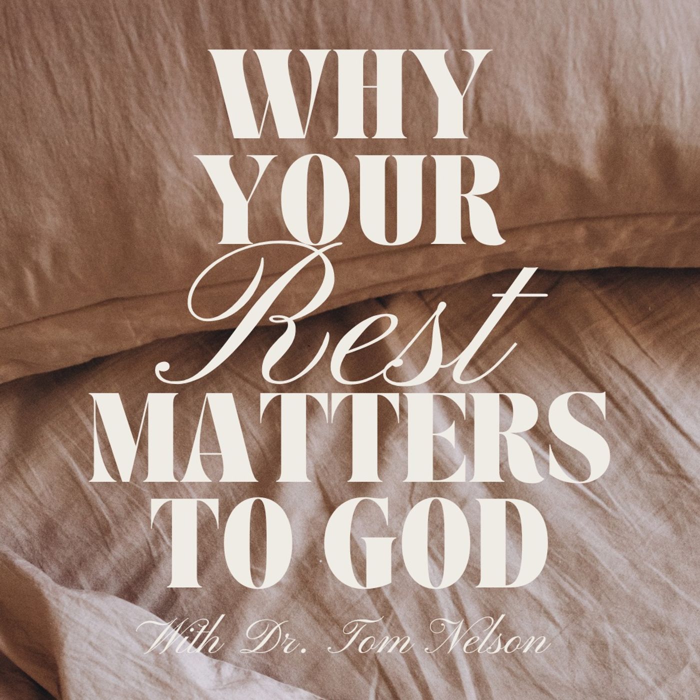 Why Your Rest Matters to God with Dr. Tom Nelson