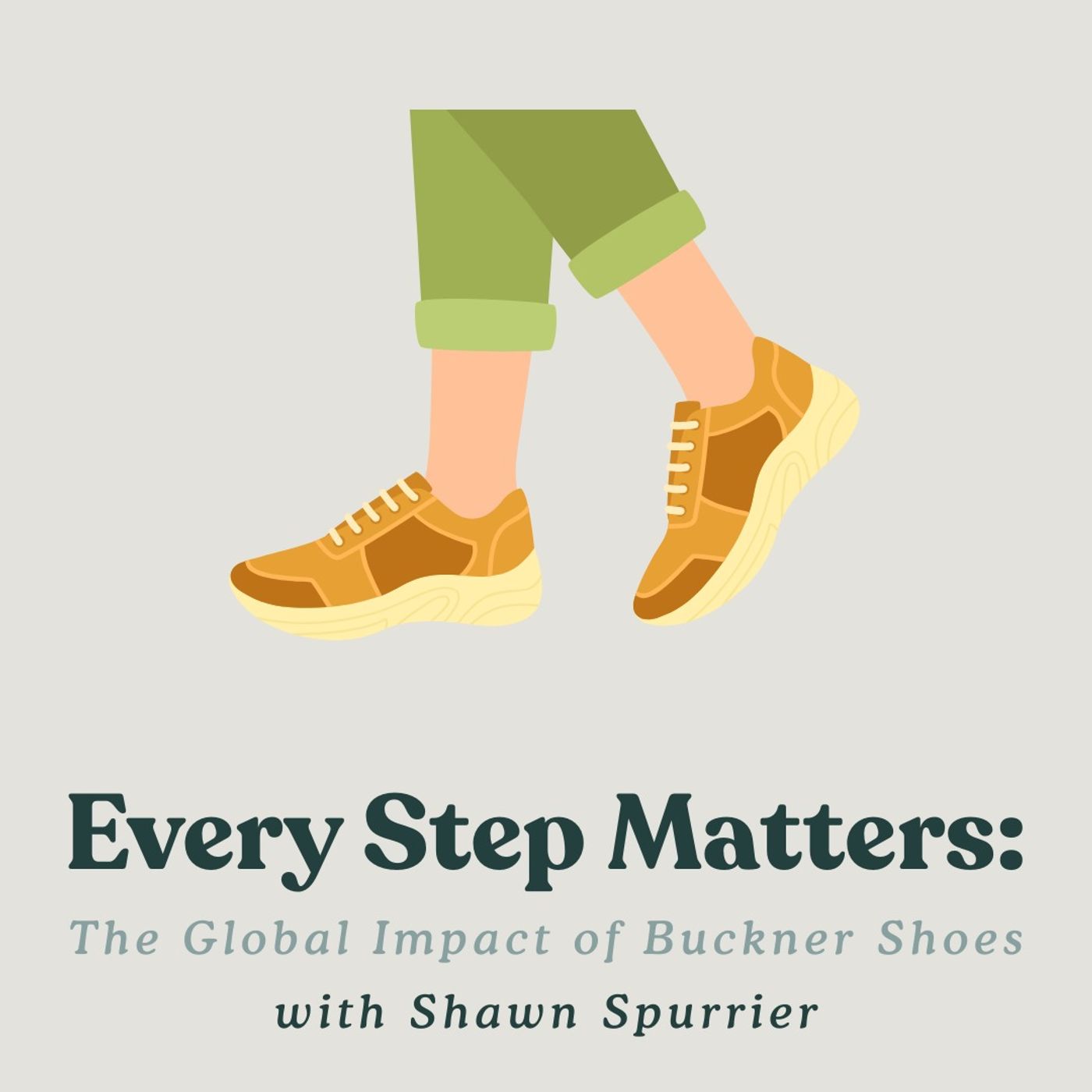 Every Step Matters: The Global Impact of Buckner Shoes with Shawn Spurrier