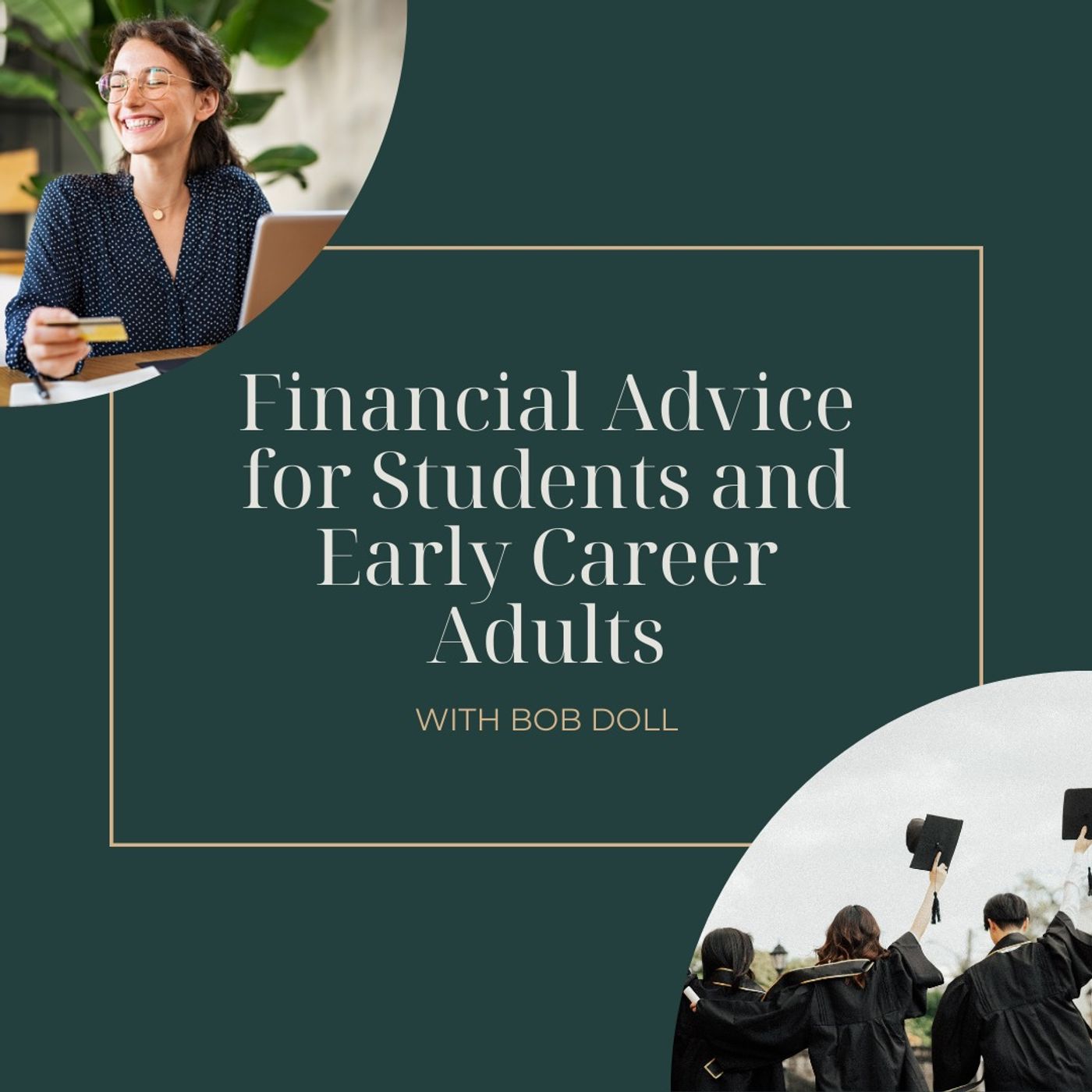 Faith & Finance - Financial Advice for Students and Early Career Adults with Bob Doll