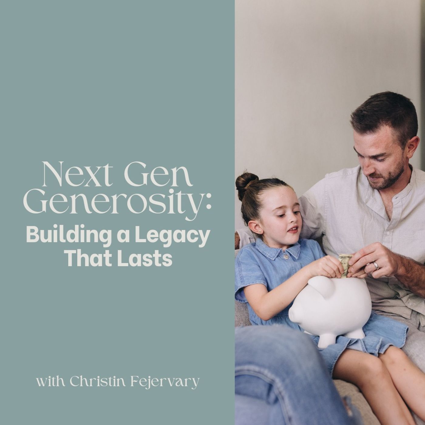 Next Gen Generosity: Building a Legacy That Lasts with Christin Fejervary