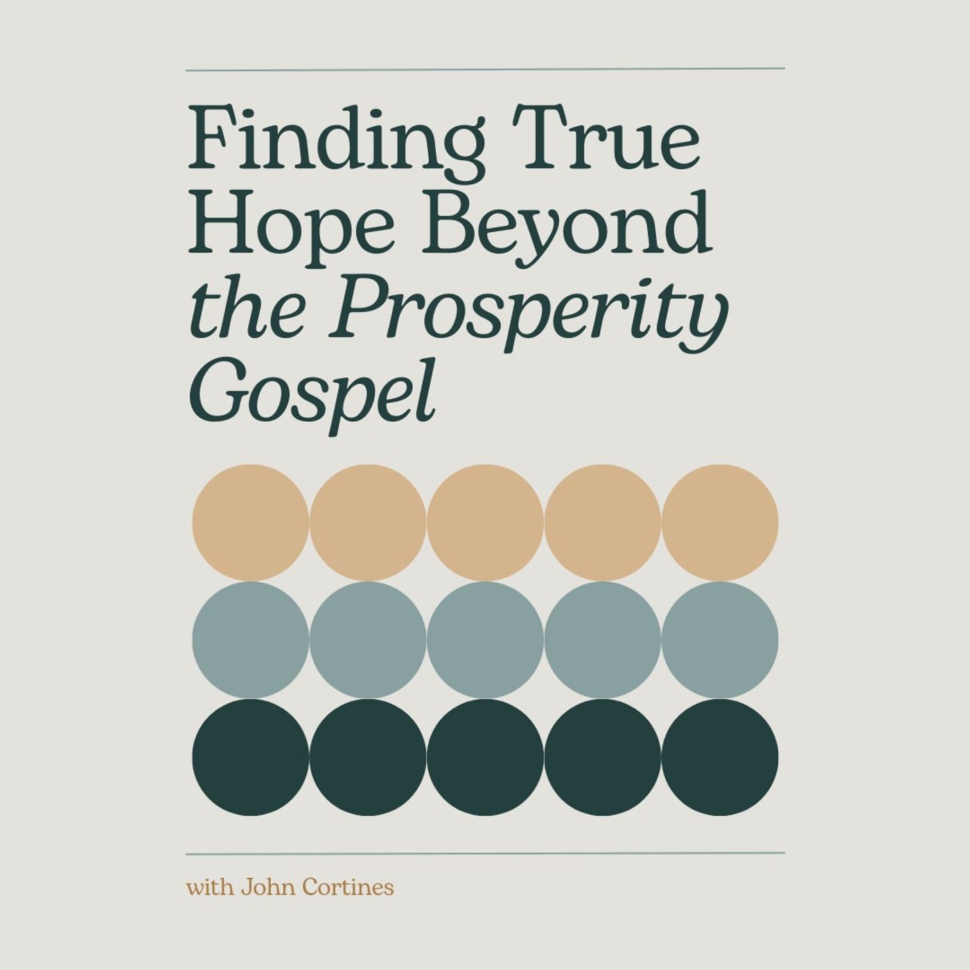 Faith & Finance - Finding True Hope Beyond the Prosperity Gospel with John Cortines