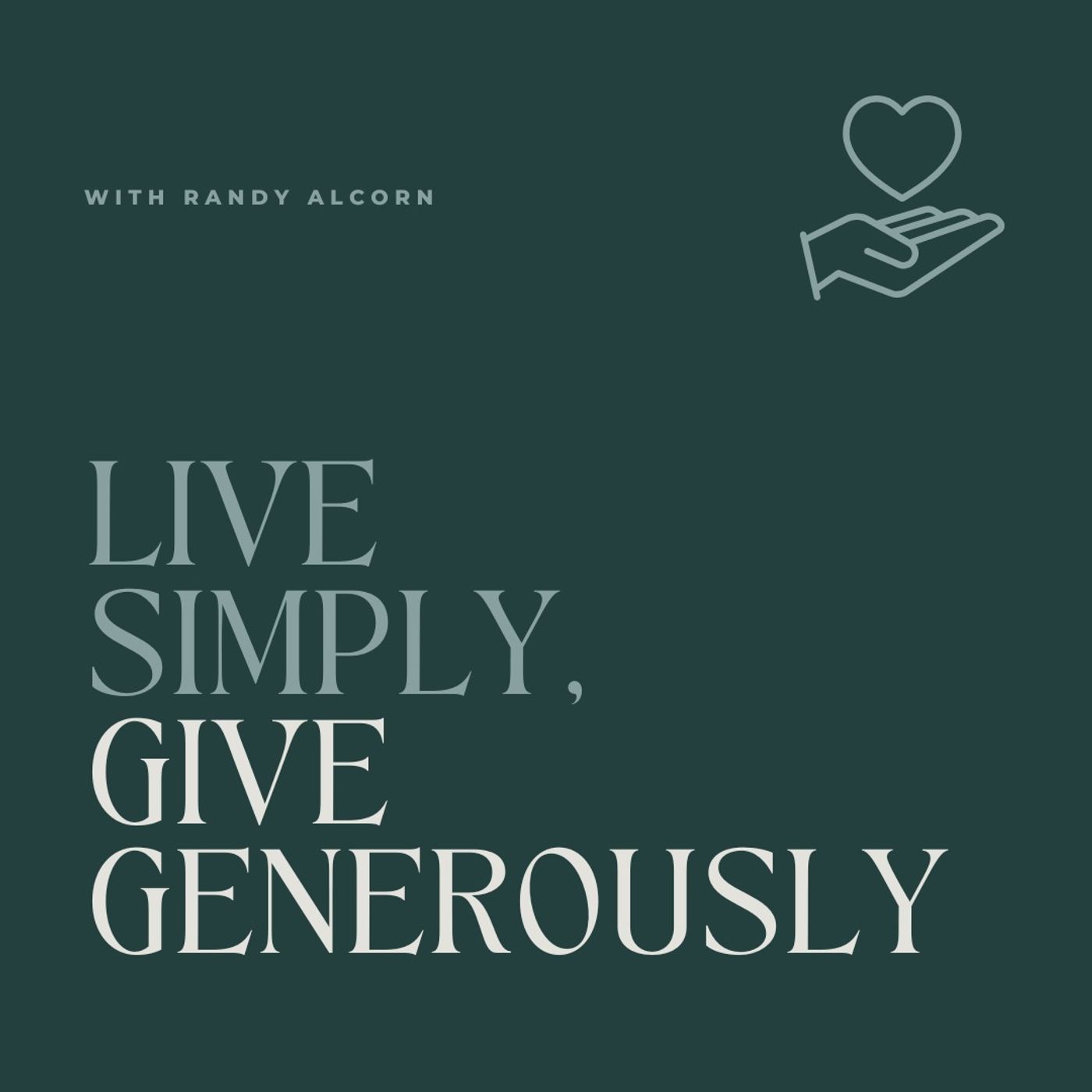 Live Simply, Give Generously with Randy Alcorn Live Simply, Give Generously with Randy Alcorn