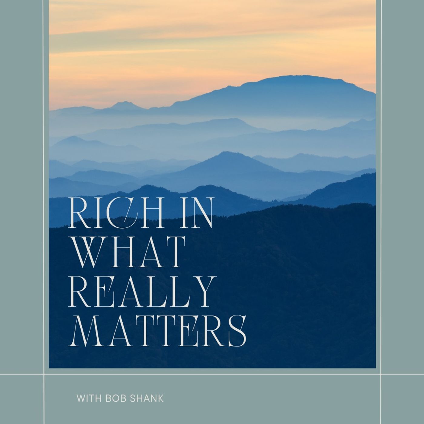 Faith & Finance - Rich in What Really Matters with Bob Shank