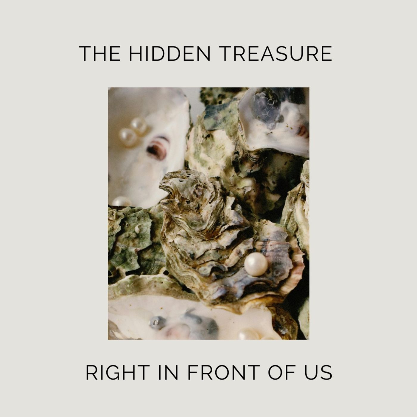 The Hidden Treasure Right in Front of Us