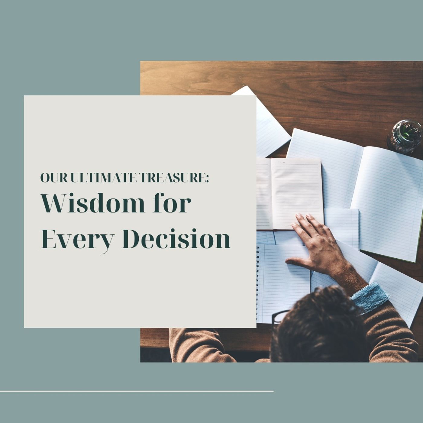 Our Ultimate Treasure: Wisdom for Every Decision