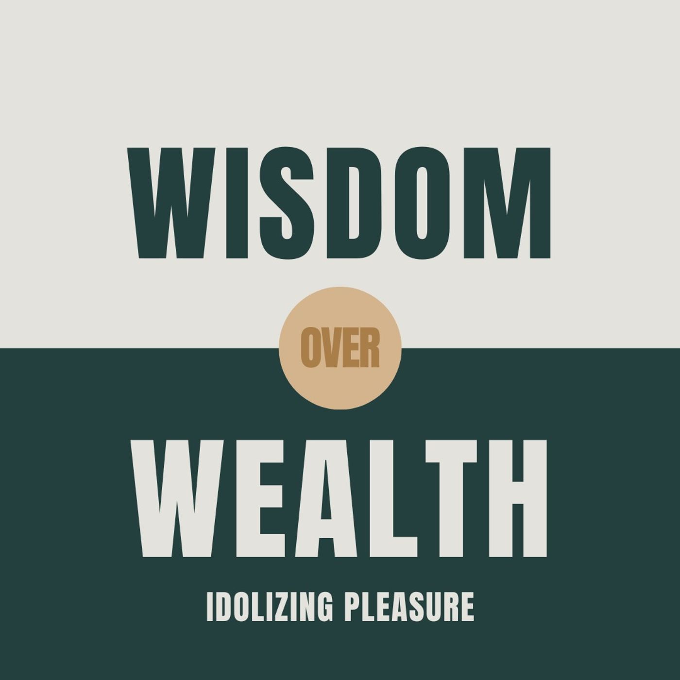 Wisdom Over Wealth: Idolizing Pleasure